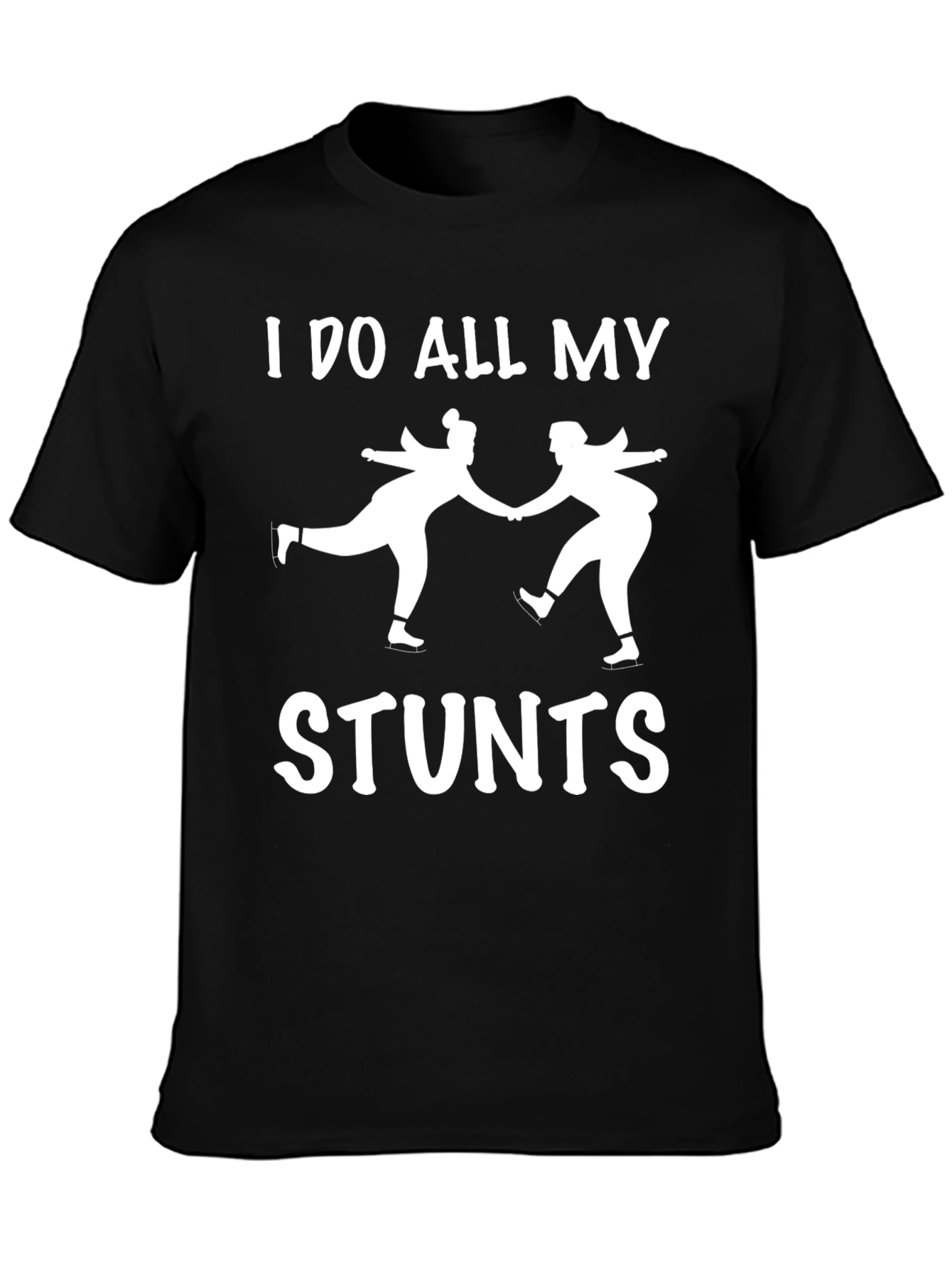 I Do All My Stunts Skating T-Shirt - 3