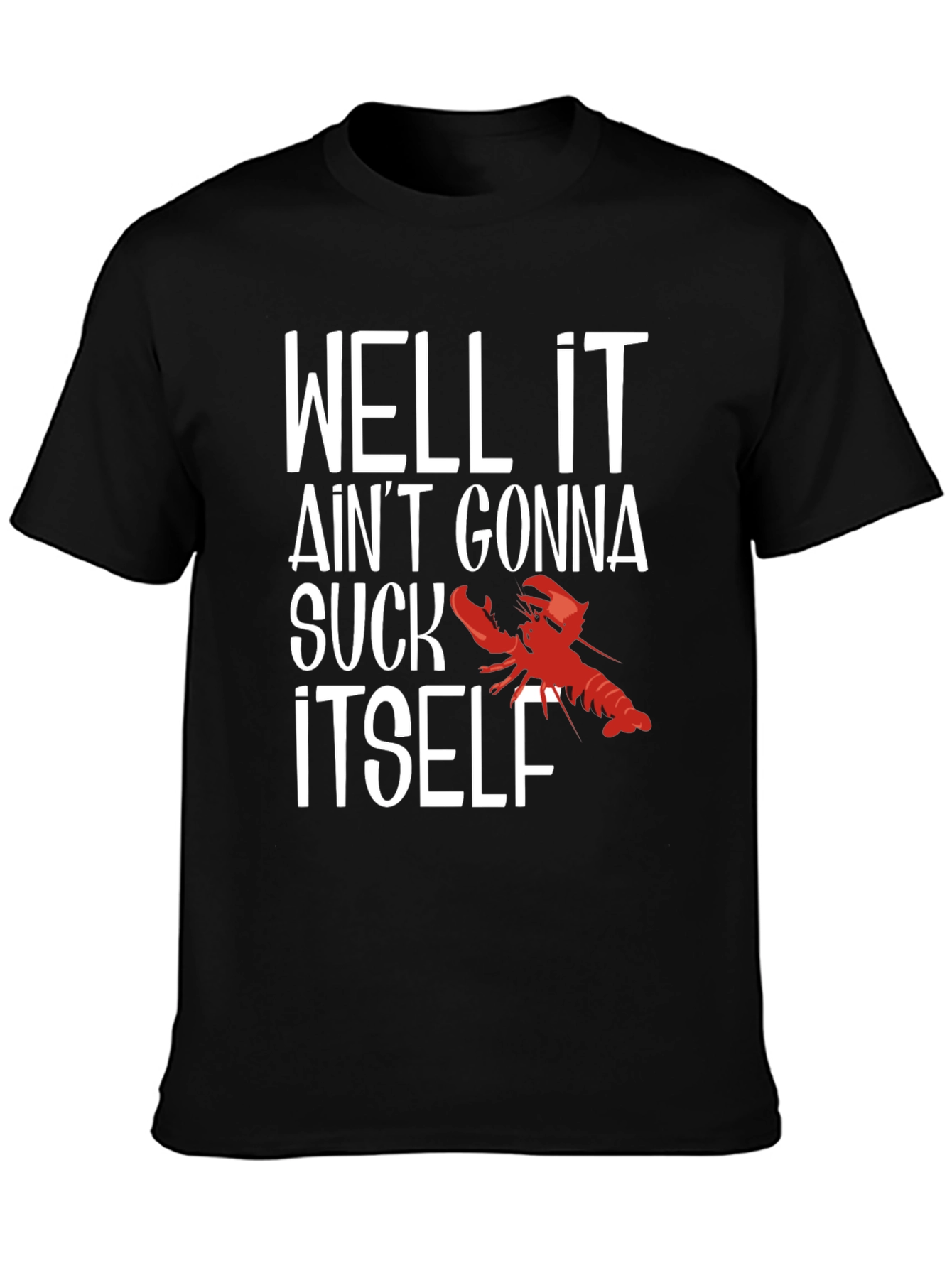 Black Well It Ain't Gonna Suck Itself Funny Crawfish T-Shirt view 3