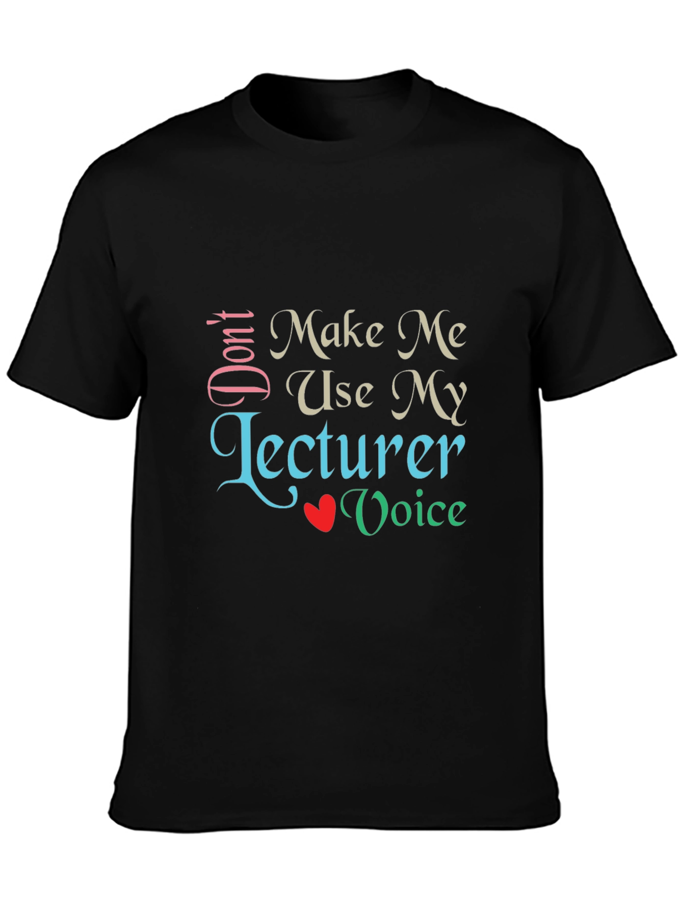 Black Don't Make Me Use My Lecturer Voice T-Shirt view 3
