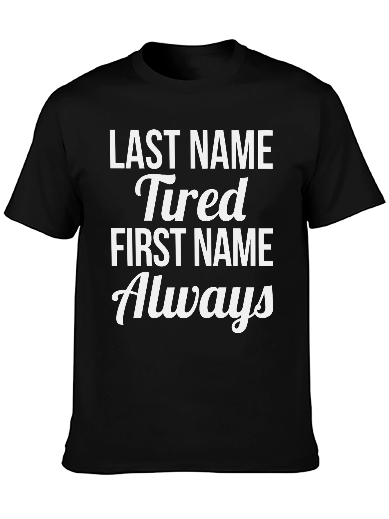 Black Last Name Tired, First Name Always Funny T-Shirt view 3