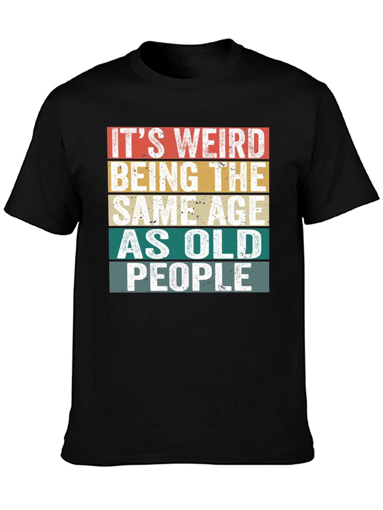 Black It's Weird Being The Same Age as Old People T-Shirt view 3