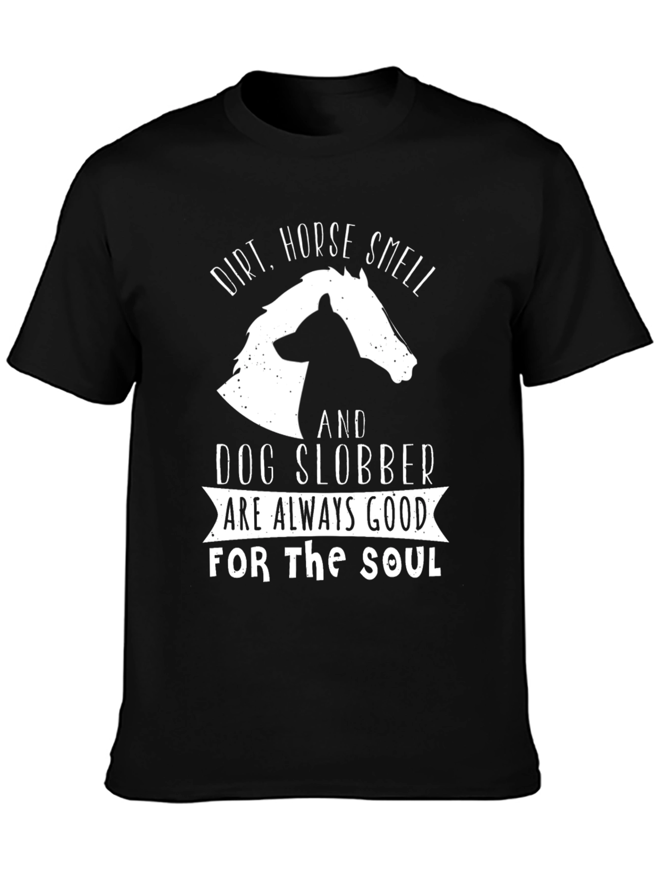 Black Dirt, Horse Smell & Dog Slobber T-Shirt view 3
