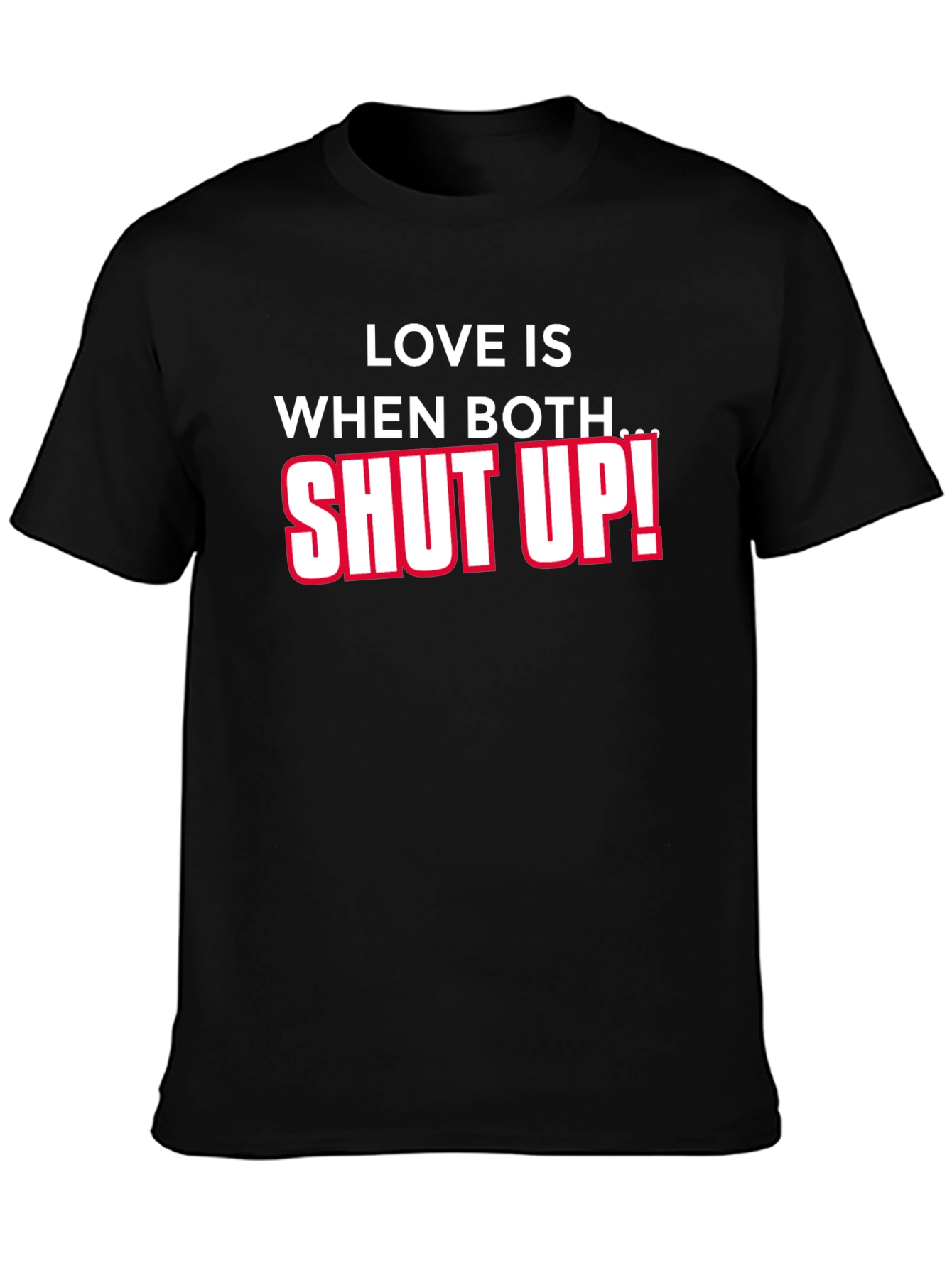 Black Funny Sarcastic "Shut Up" T-Shirt view 3