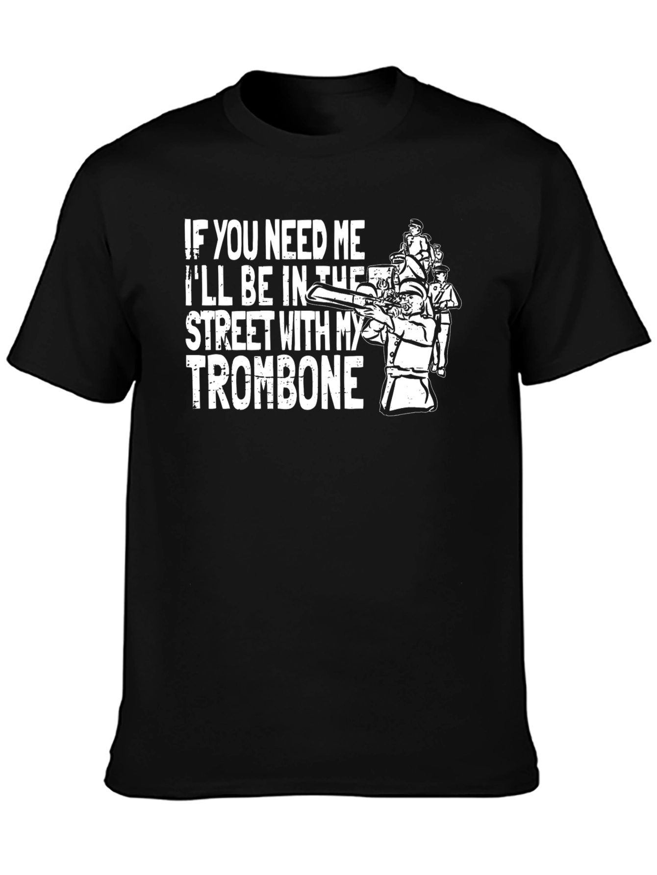 Black If You Need Me Trombone T-Shirt view 3
