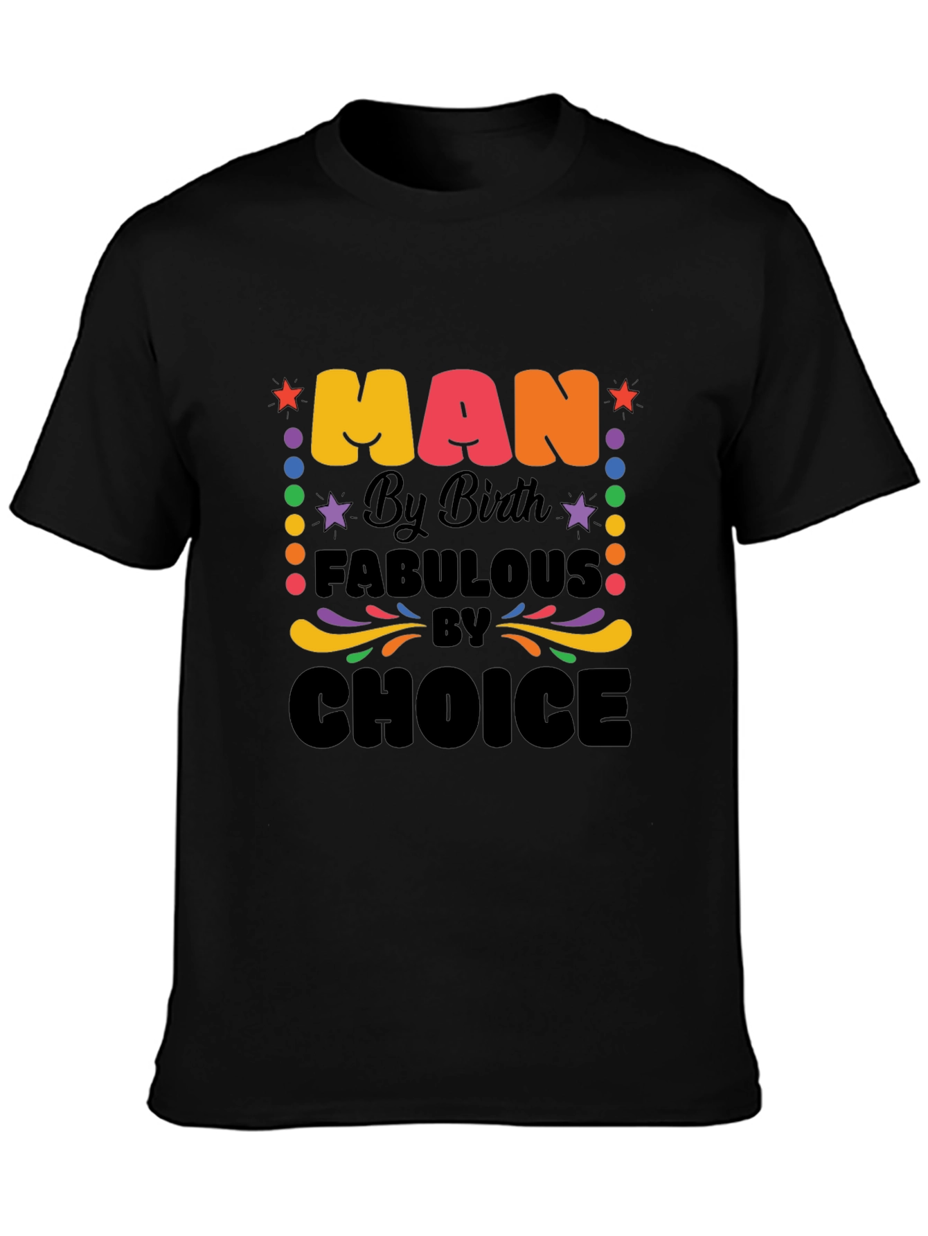 Man By Birth, Fabulous By Choice Graphic T-Shirt - 3