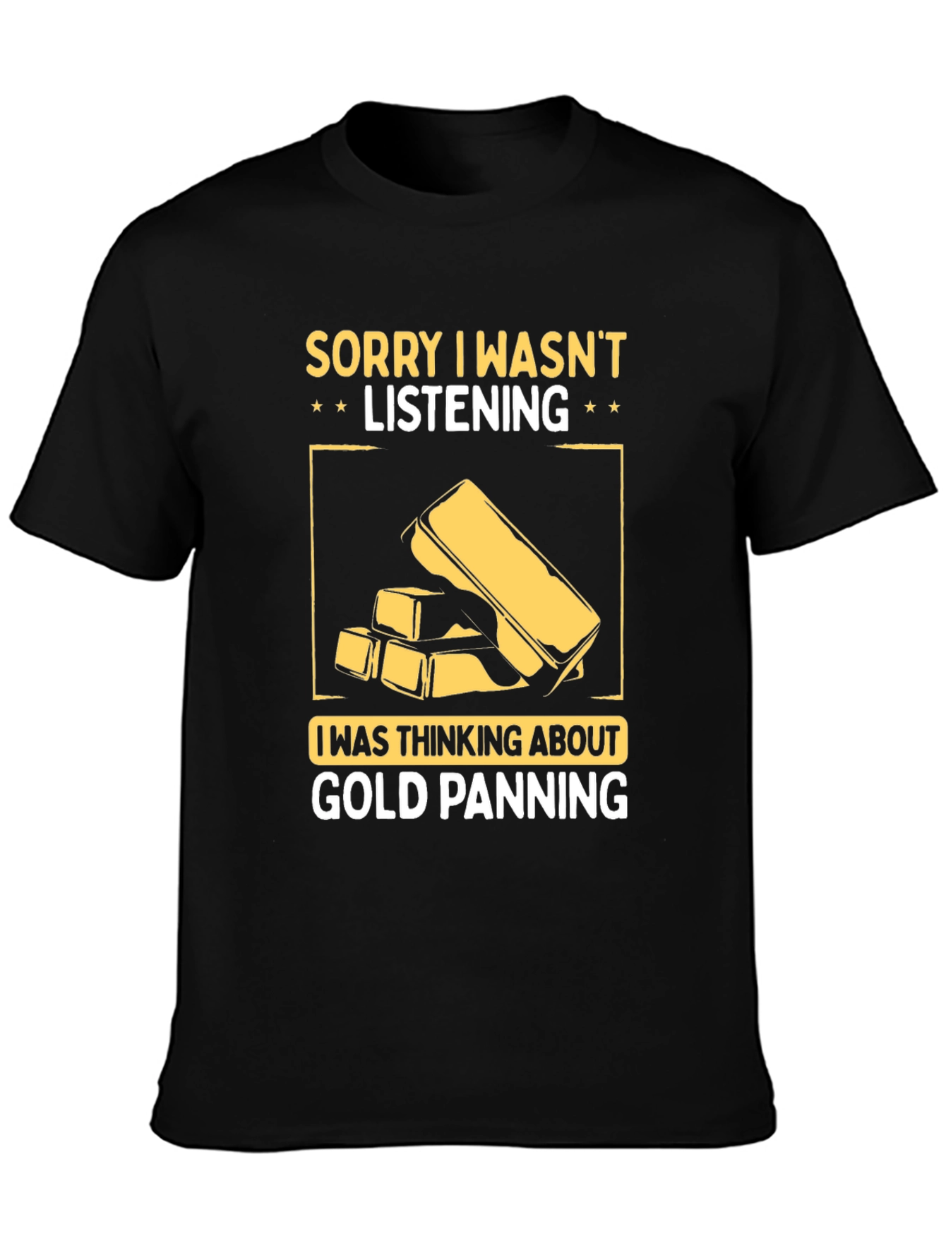 Black Gold Panning T-Shirt - Sorry Wasn't Listening view 3