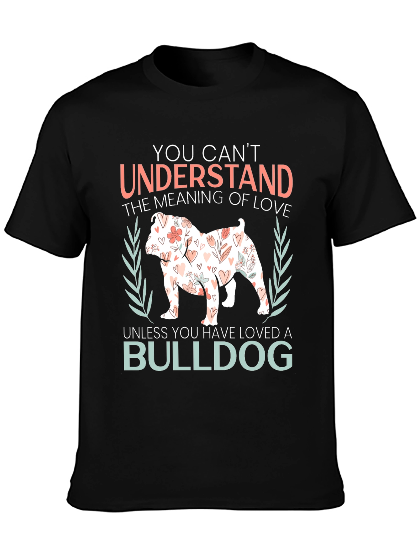 Black Bulldog Love T-Shirt - Understand the Meaning of Love view 3