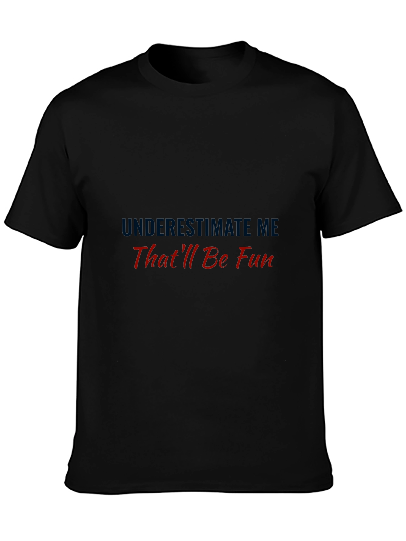 Black Underestimate Me That'll Be Fun Black Tee view 3