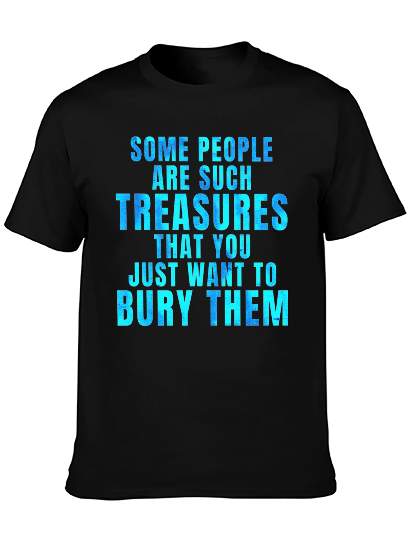 Black Funny "Some People Are Such Treasures" Graphic Tee view 3