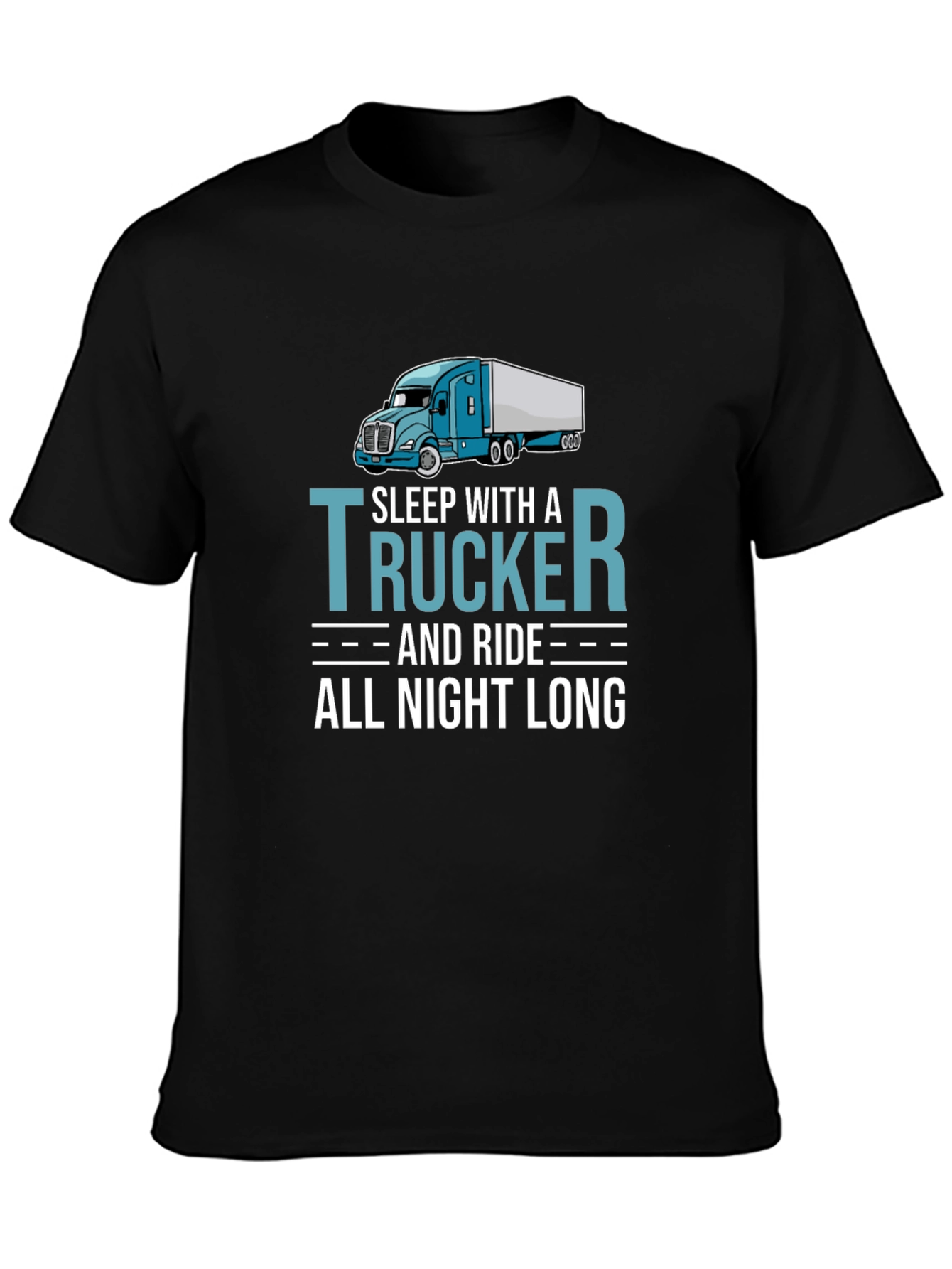Black Trucker T-Shirt - Sleep With a Trucker All Night Long view 3