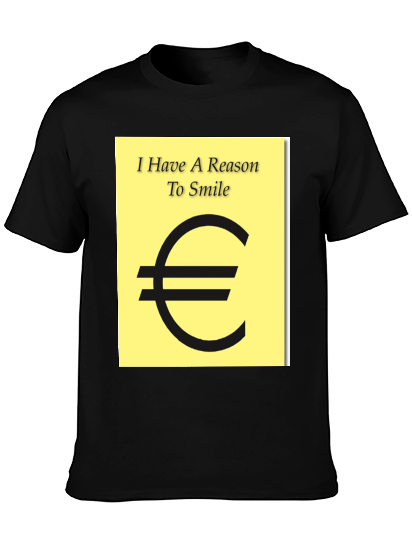 Black I Have A Reason To Smile Euro Sign T-Shirt view 3