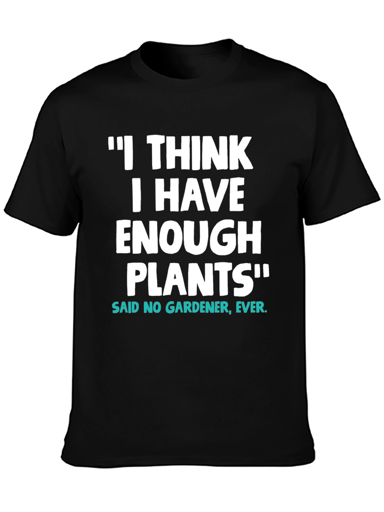 Black Funny Gardener T-Shirt - I Have Enough Plants view 3