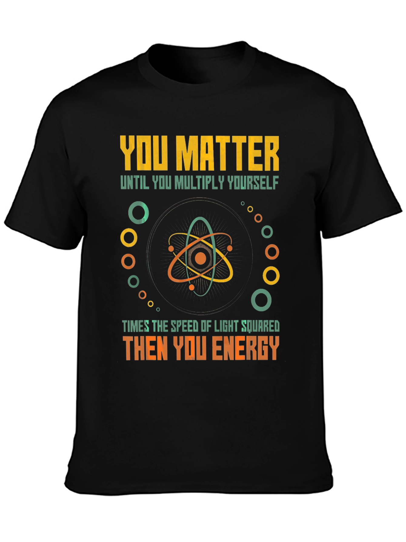 Black You Matter Then You Energy Funny Physics T-Shirt view 3