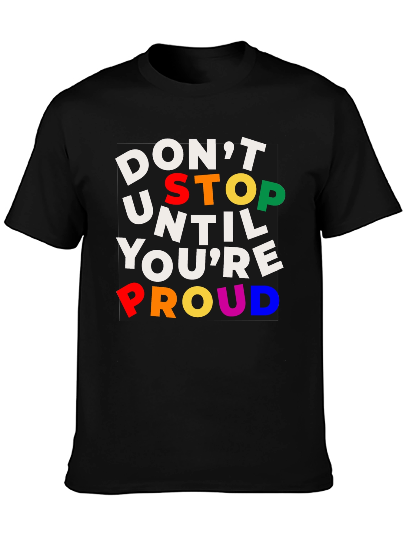 Black Inspirational T-Shirt: Don't Stop Until You're Proud view 3