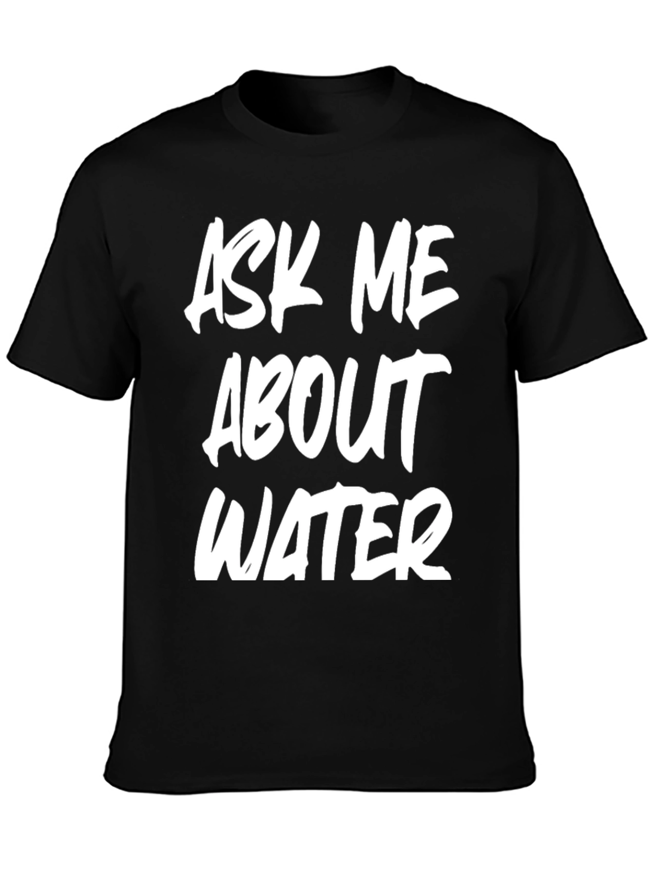 Black Ask Me About Water T-Shirt Funny Conversation Starter view 3