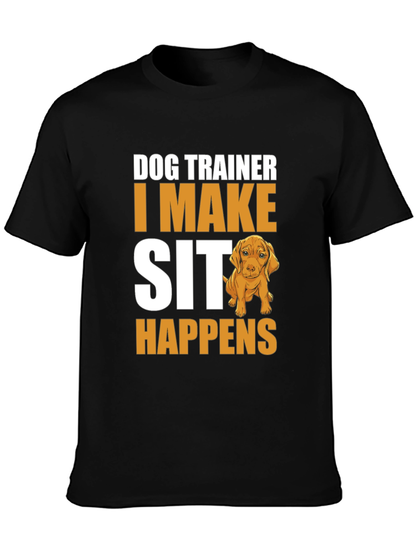 Dog Trainer T-Shirt - I Make Sit Happens - 3