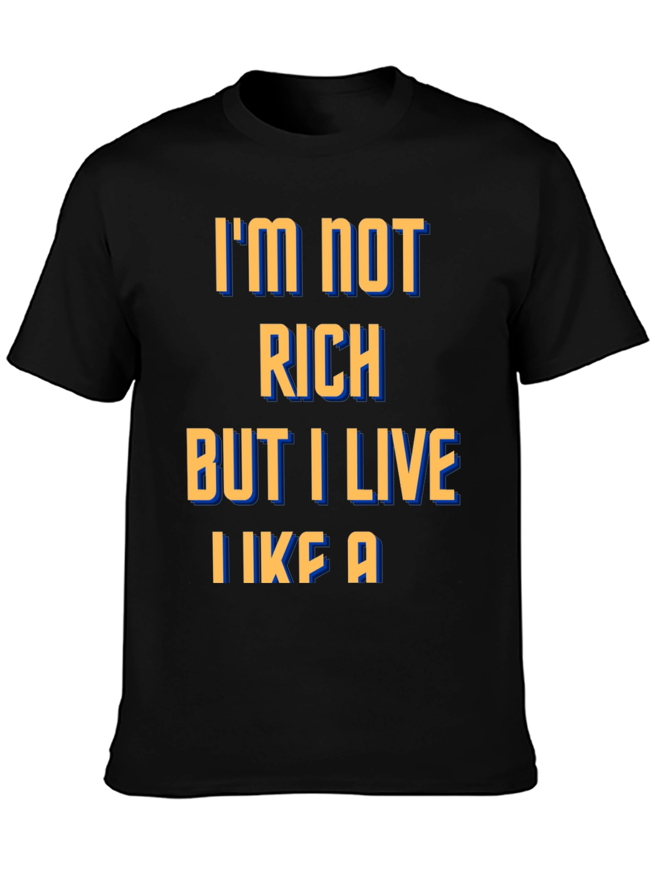 Black Funny Graphic Tee - I'm Not Rich, I Live Like A... view 3