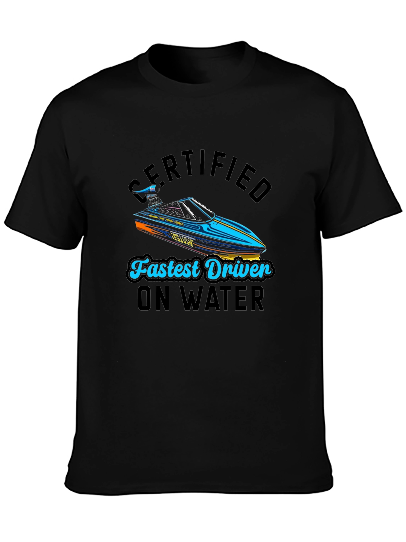 Black Certified Fastest Driver on Water T-Shirt view 3