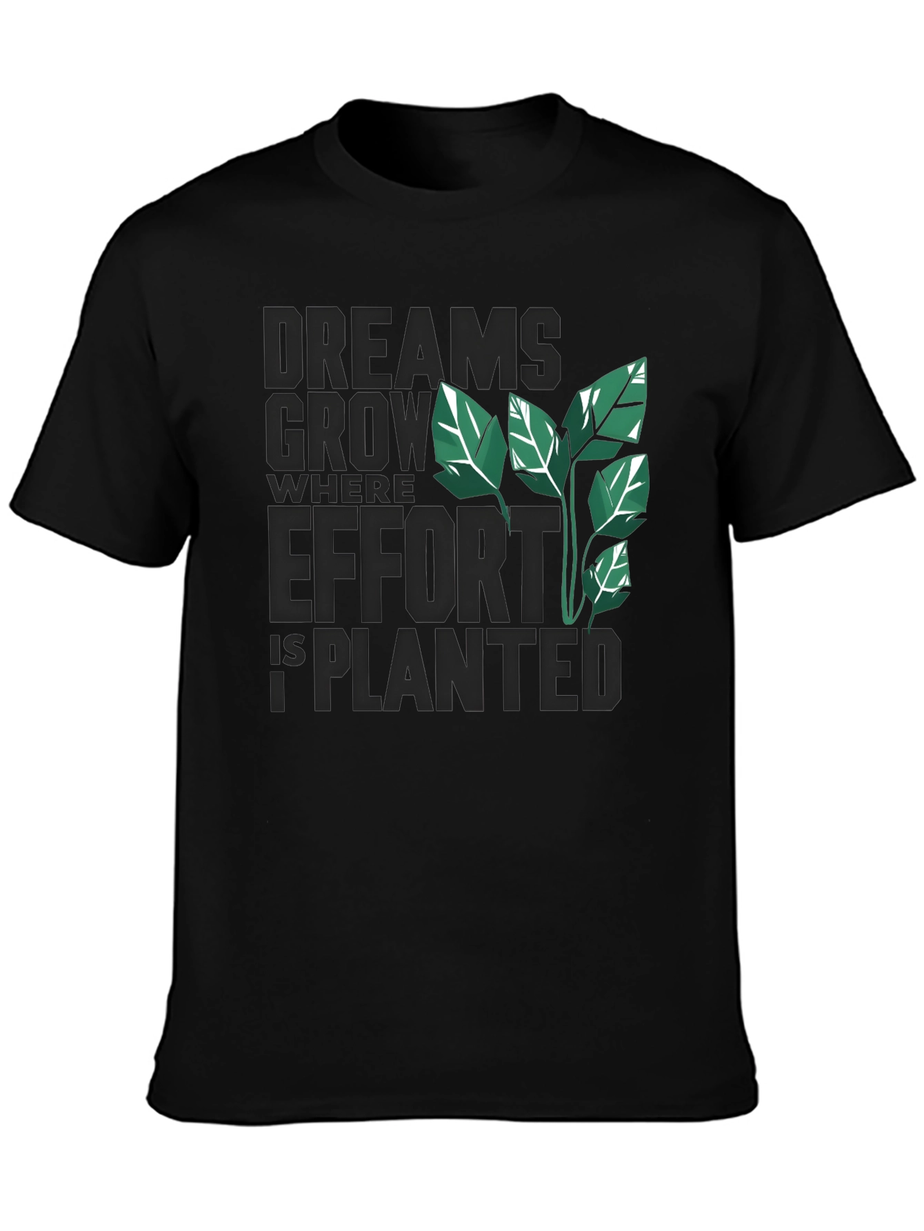 Black Dreams Grow Where Effort is Planted T-Shirt view 3