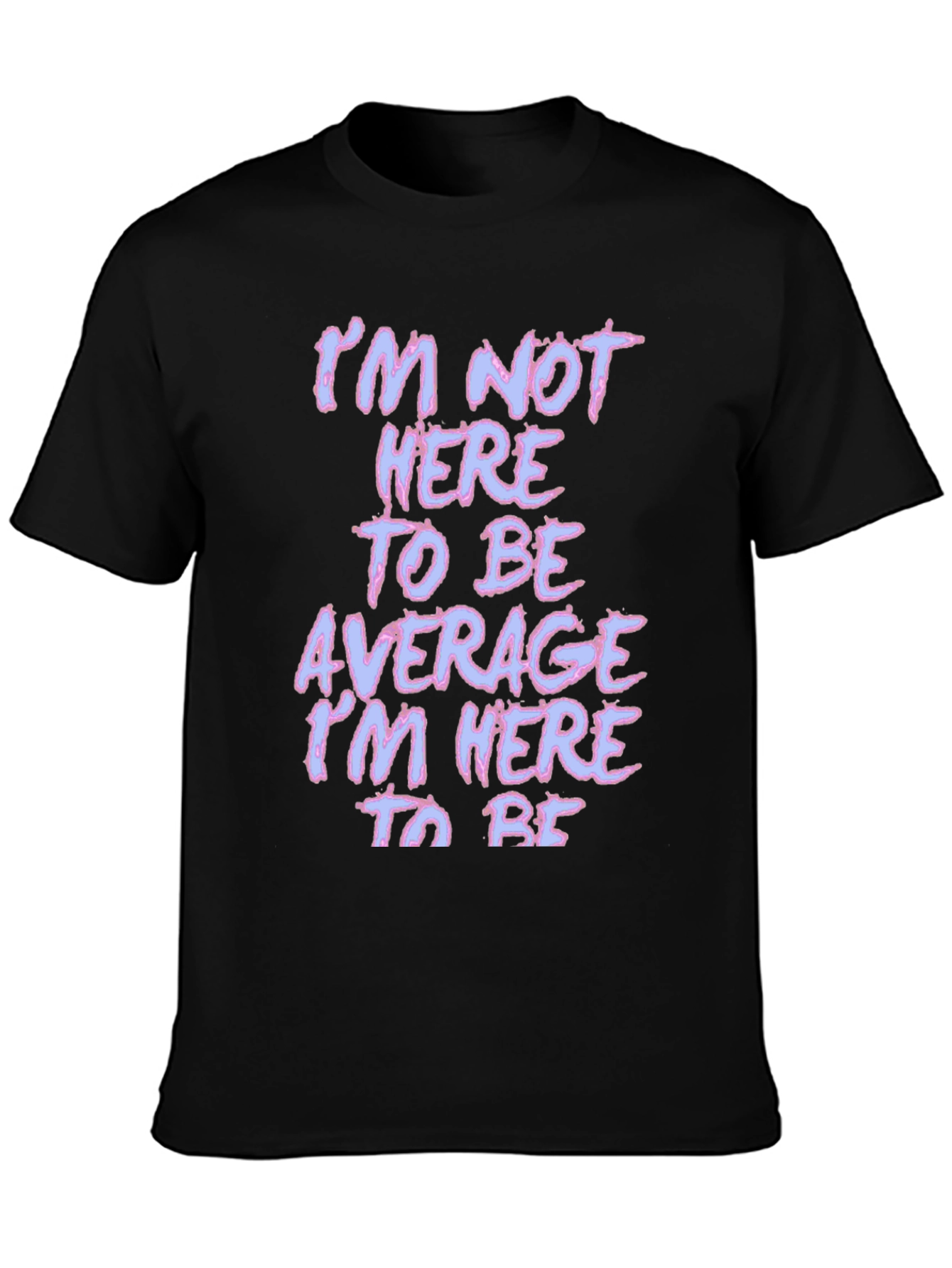 Black Motivational T-Shirt - Not Here to Be Average - Black view 3