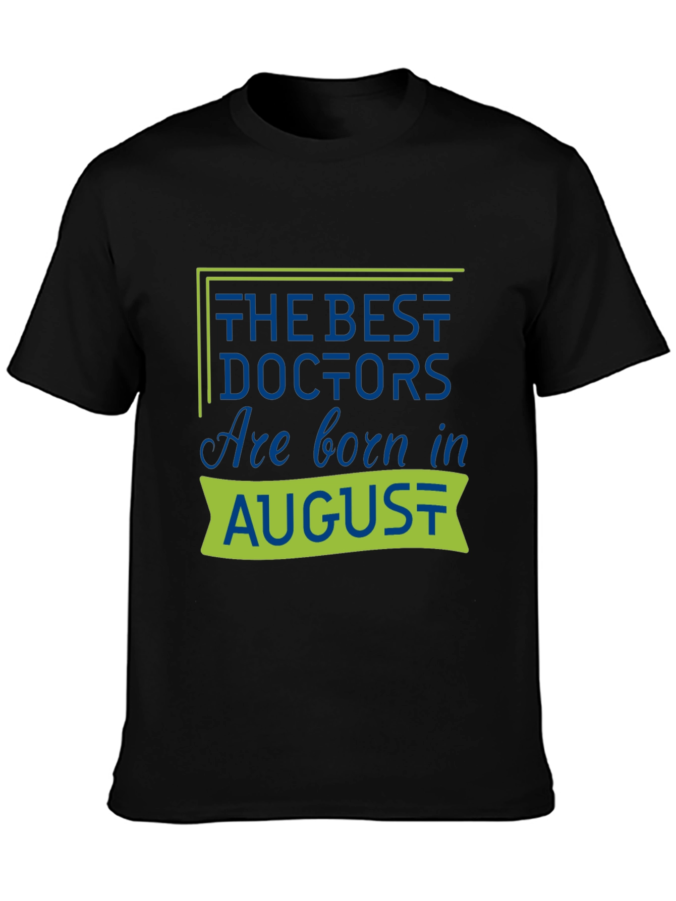 Black Best Doctors Are Born in August T-Shirt view 3