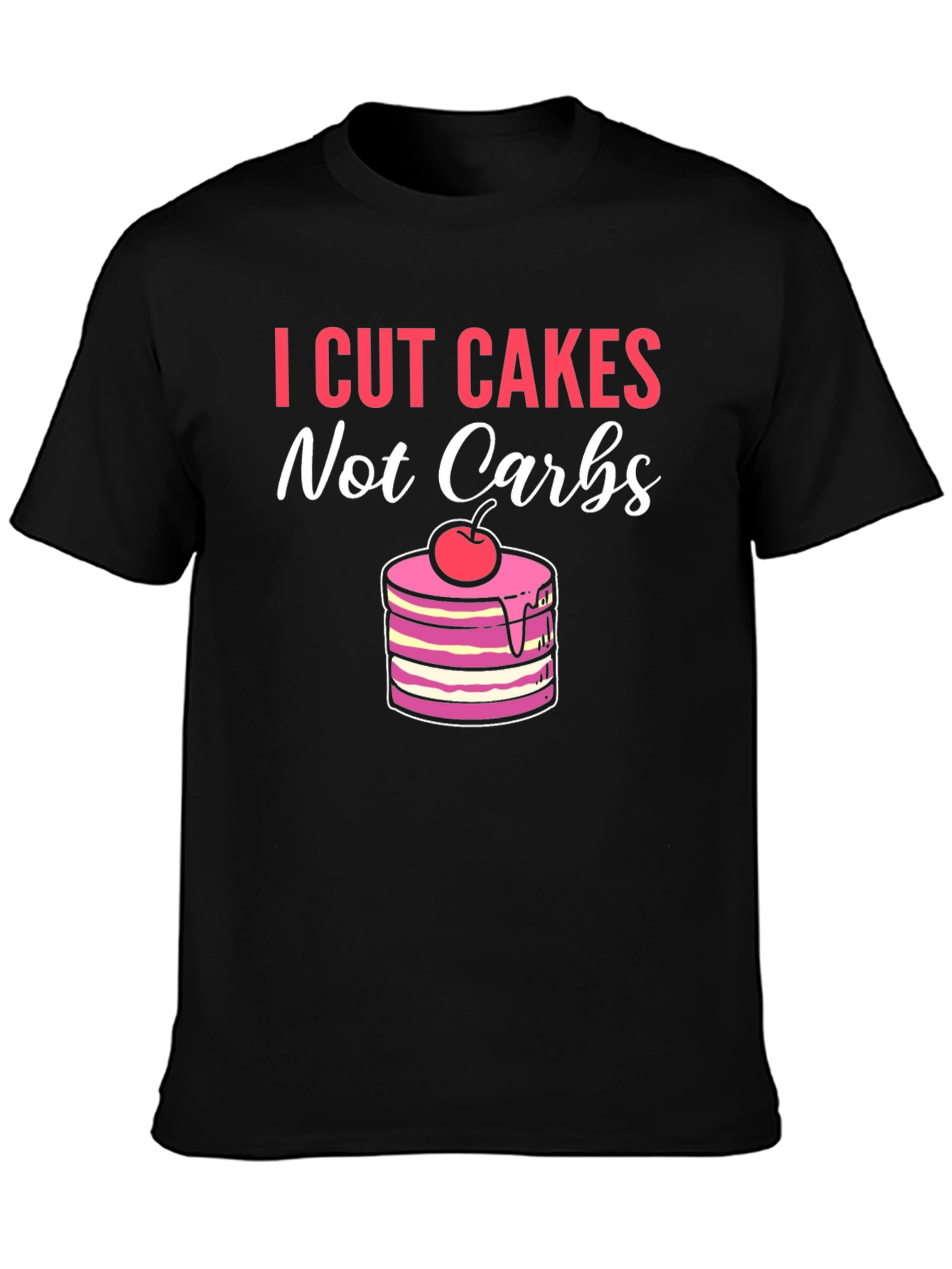 Black I Cut Cakes Not Carbs Funny T-Shirt view 3