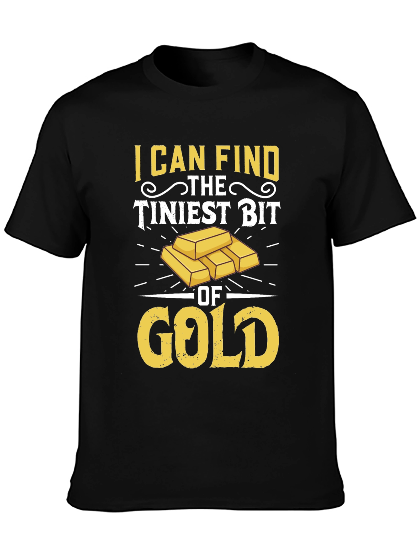 Black Gold Prospector T-Shirt: I Can Find The Tiniest Bit view 3