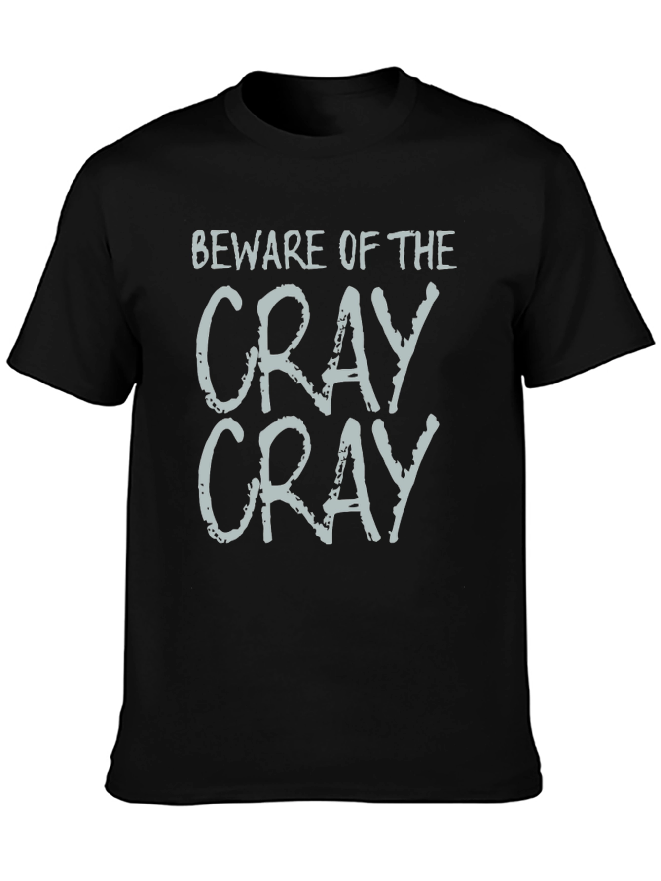 Black Beware of the Cray Cray T-Shirt - Funny Sarcastic Tee view 3