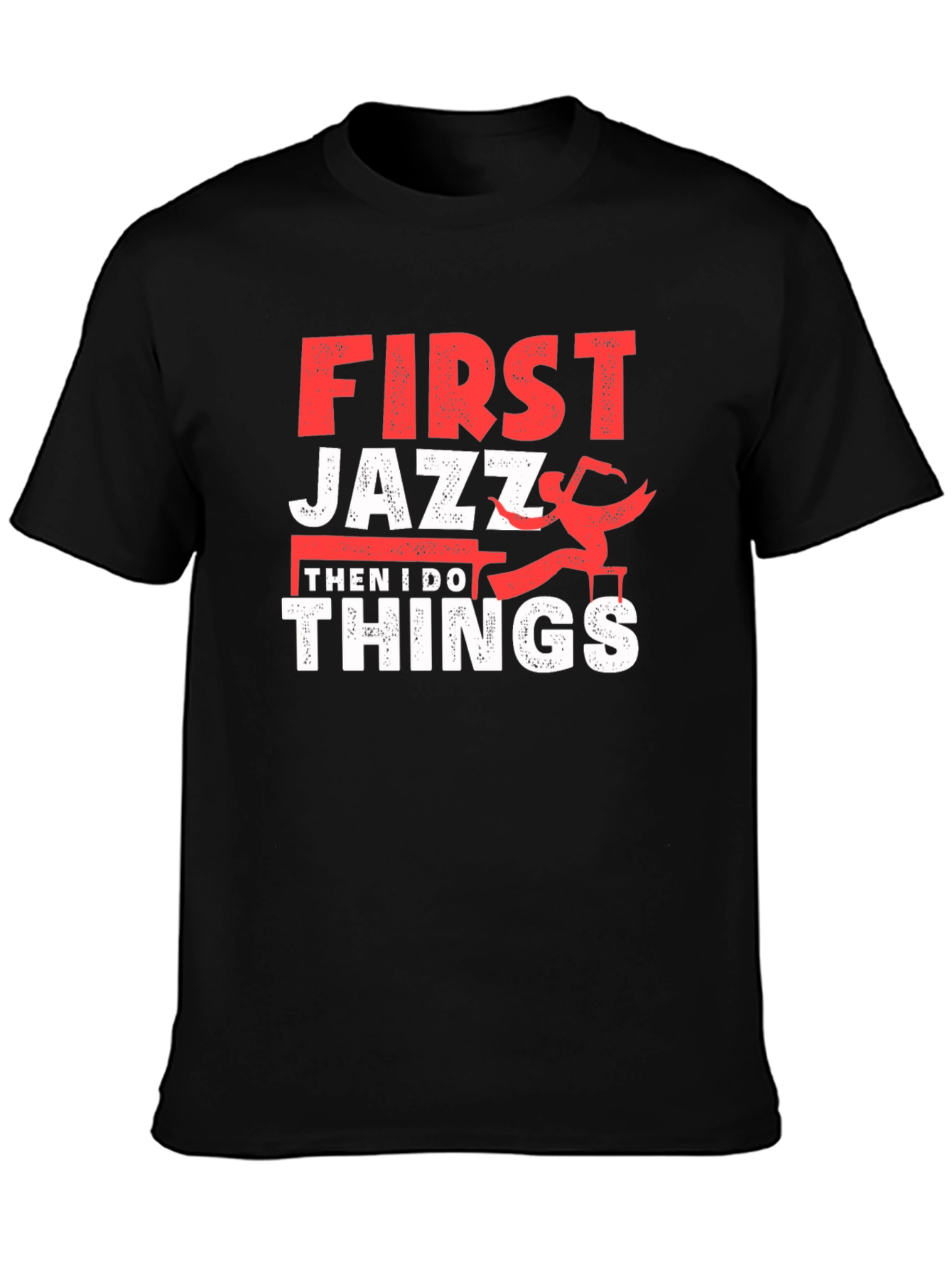 Black First Jazz Then I Do Things T-Shirt view 3