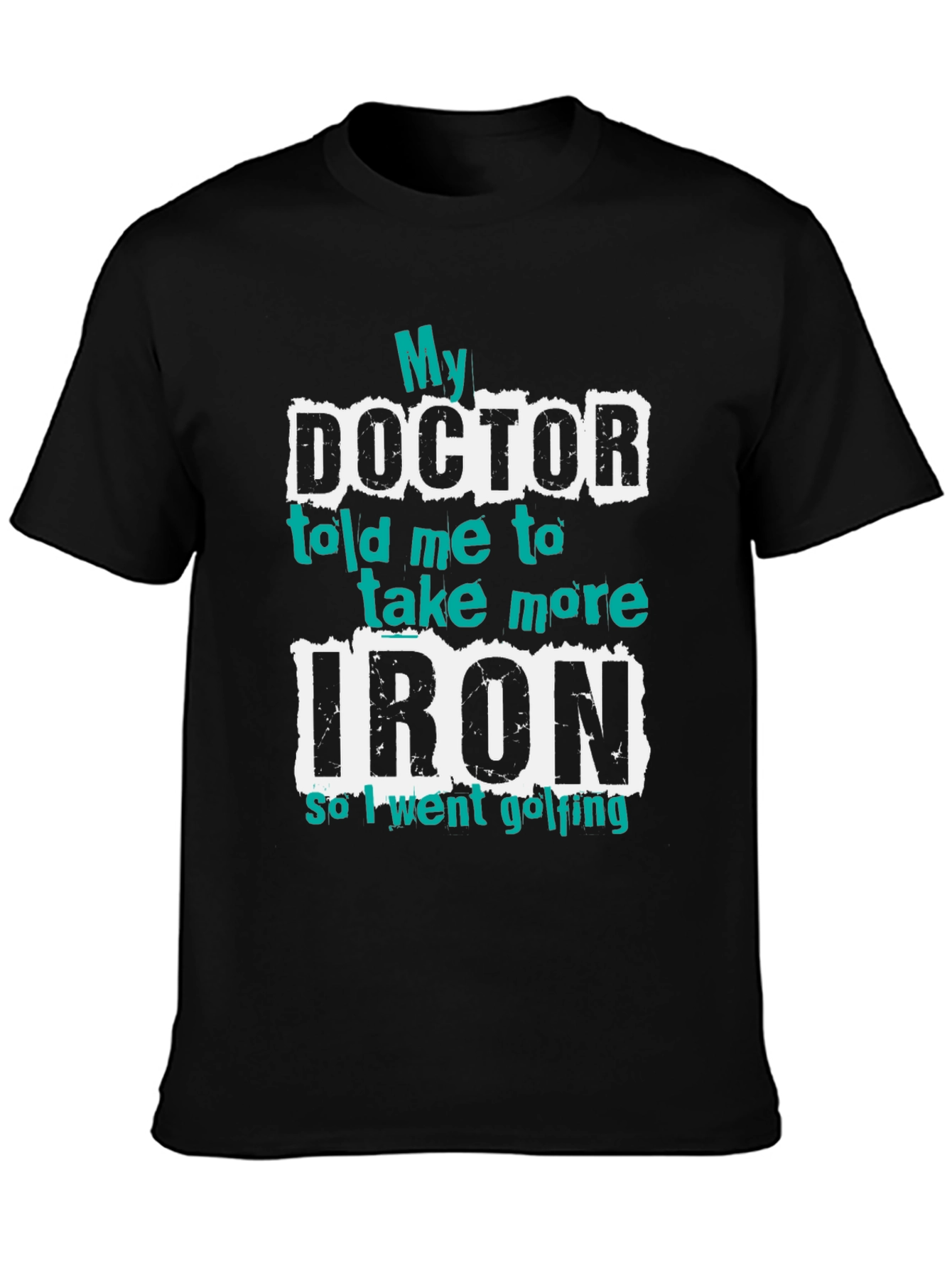 Black Funny Golf T-Shirt - My Doctor Told Me More Iron view 3
