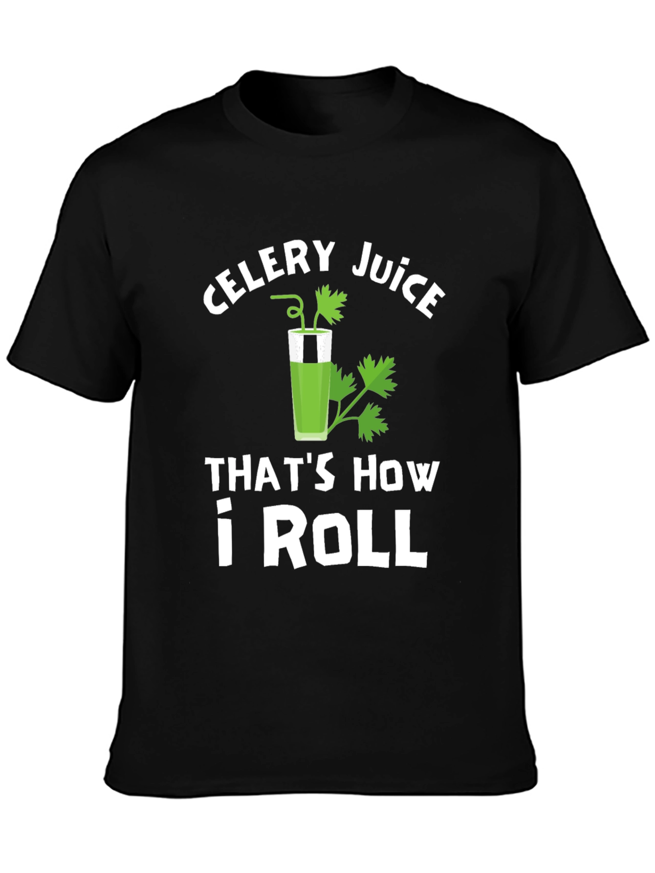 Black Celery Juice That's How I Roll T-Shirt view 3