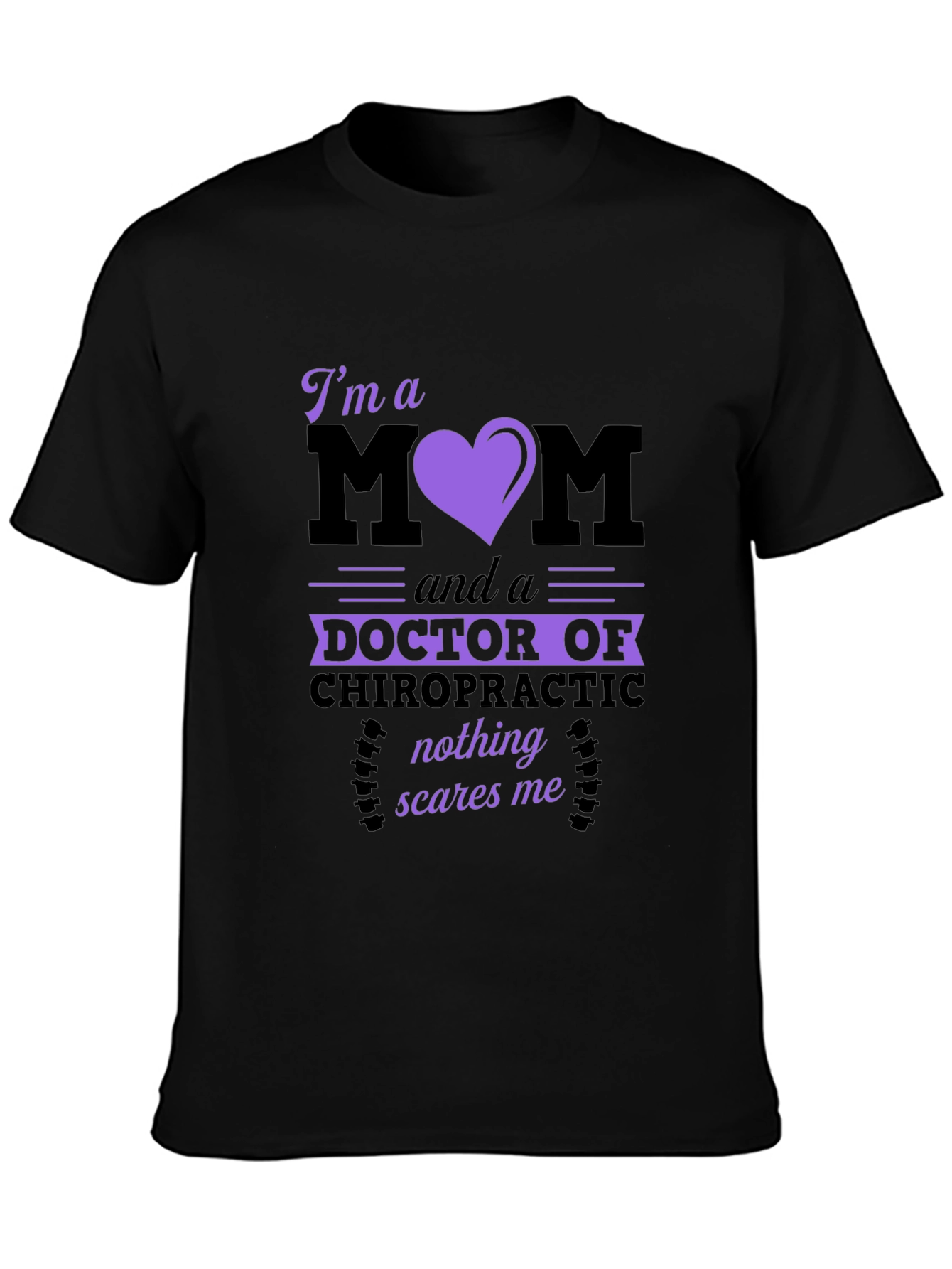 Black Chiropractor Mom T-Shirt - Nothing Scares Me! view 3