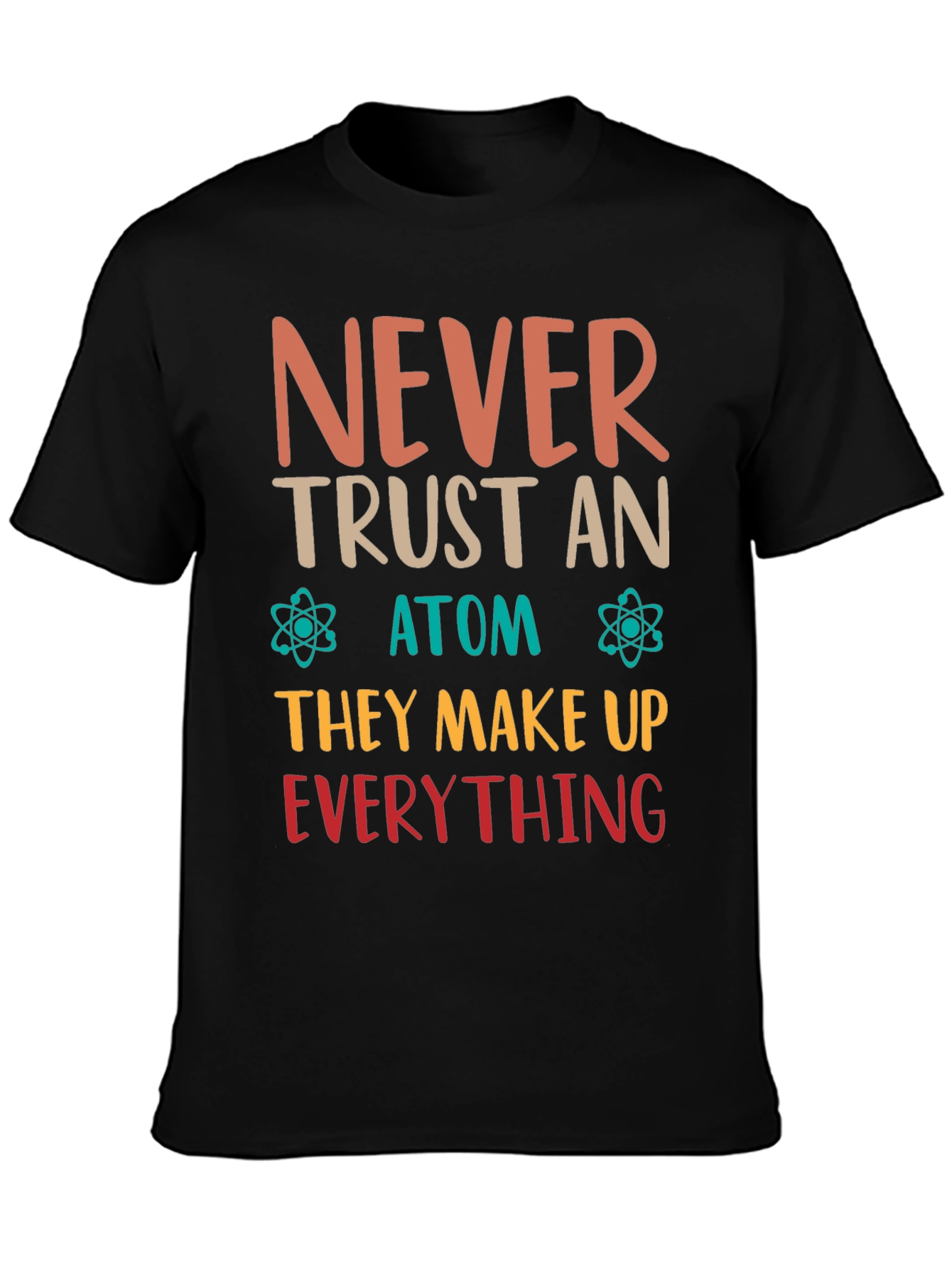 Black Never Trust An Atom Graphic Tee - Funny Science T-Shirt view 3