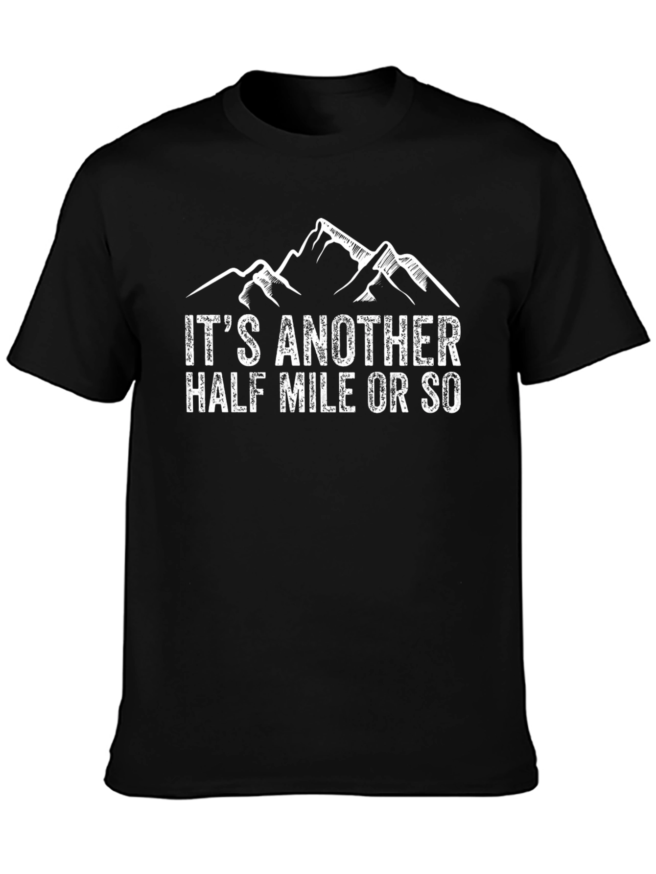 Black Hiking T-Shirt: It's Another Half Mile Or So view 3