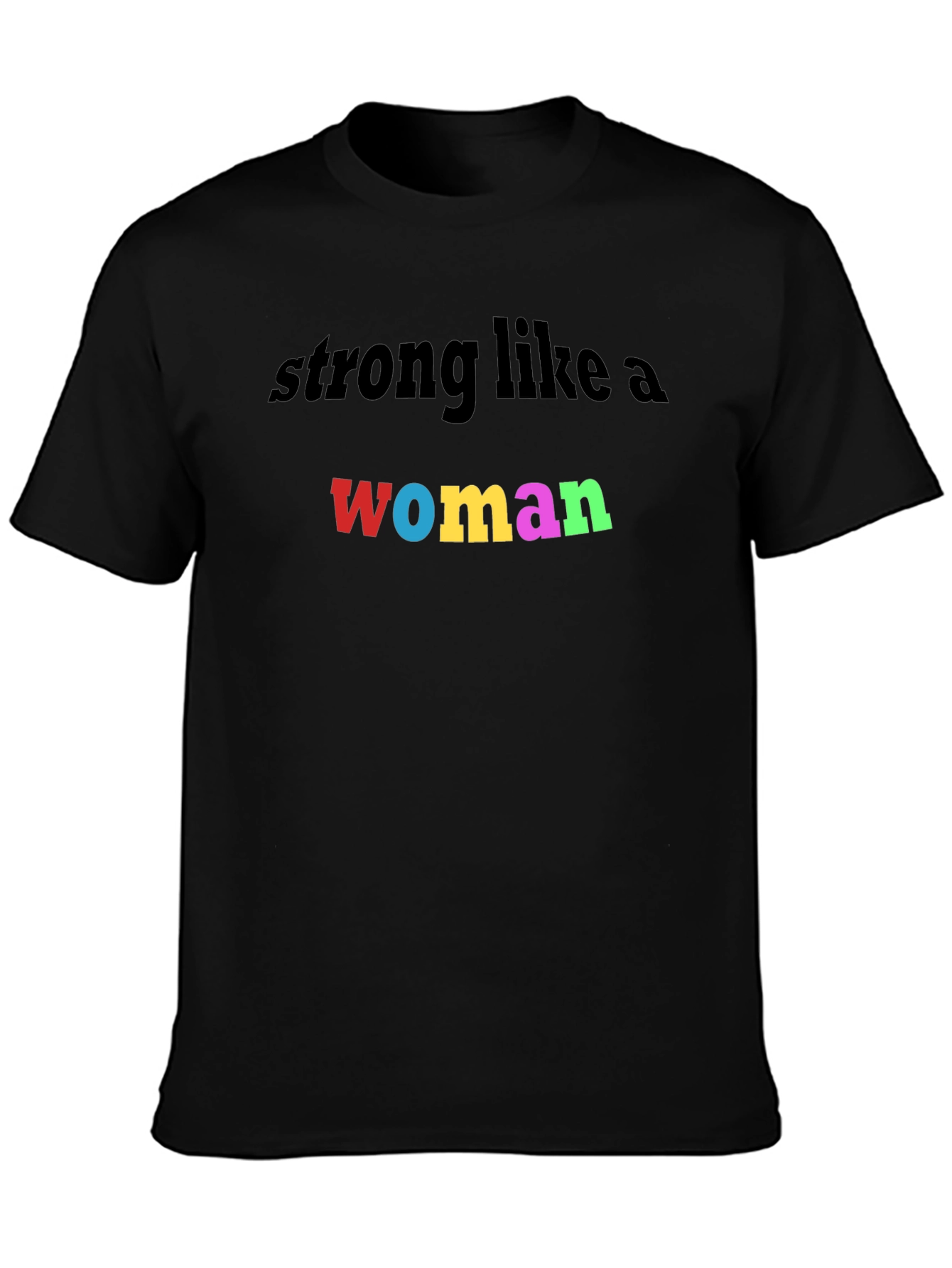Black Strong Like a Woman Colorful Graphic T-Shirt view 3