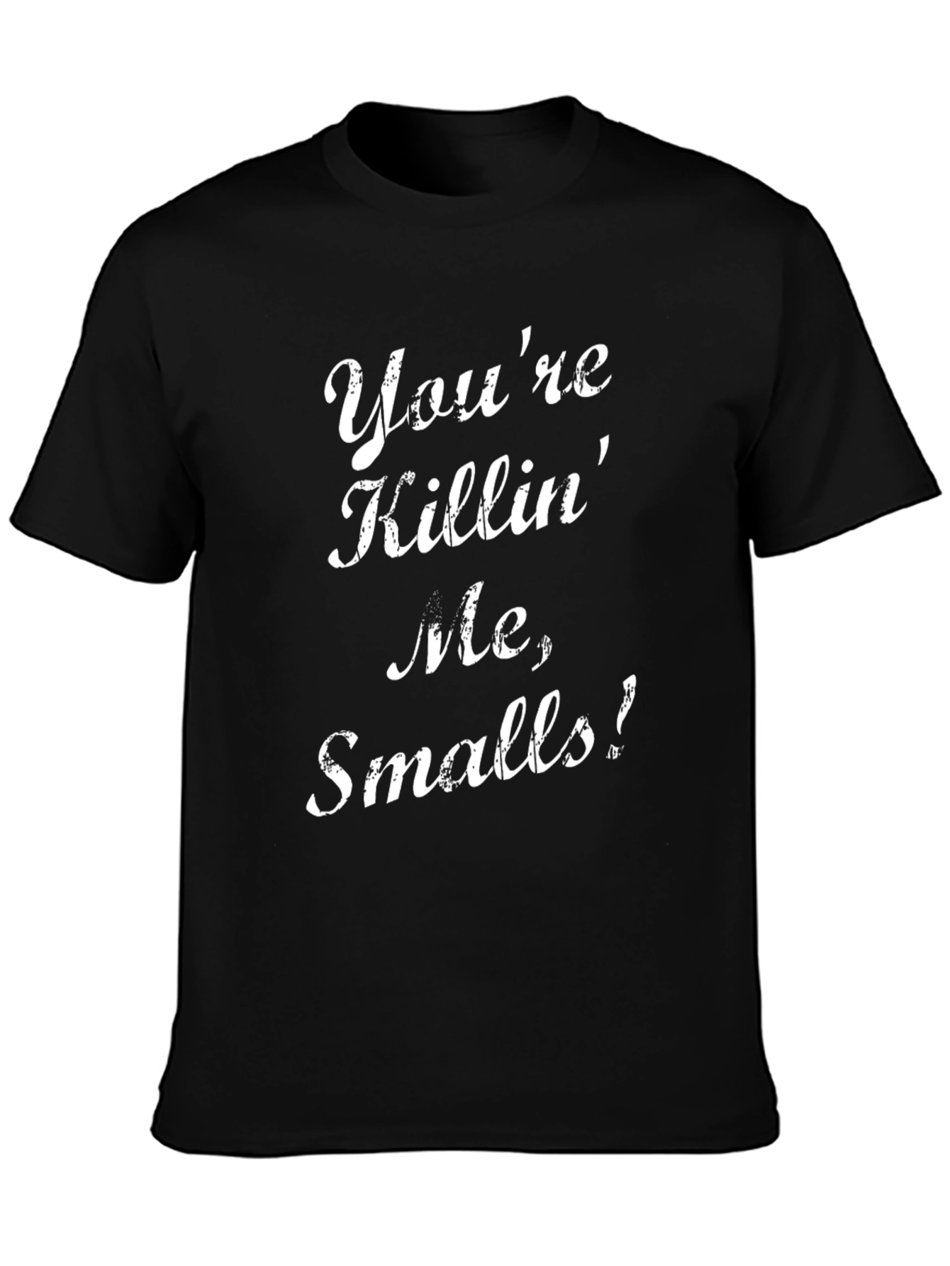 Black You're Killin' Me, Smalls! T-Shirt view 3