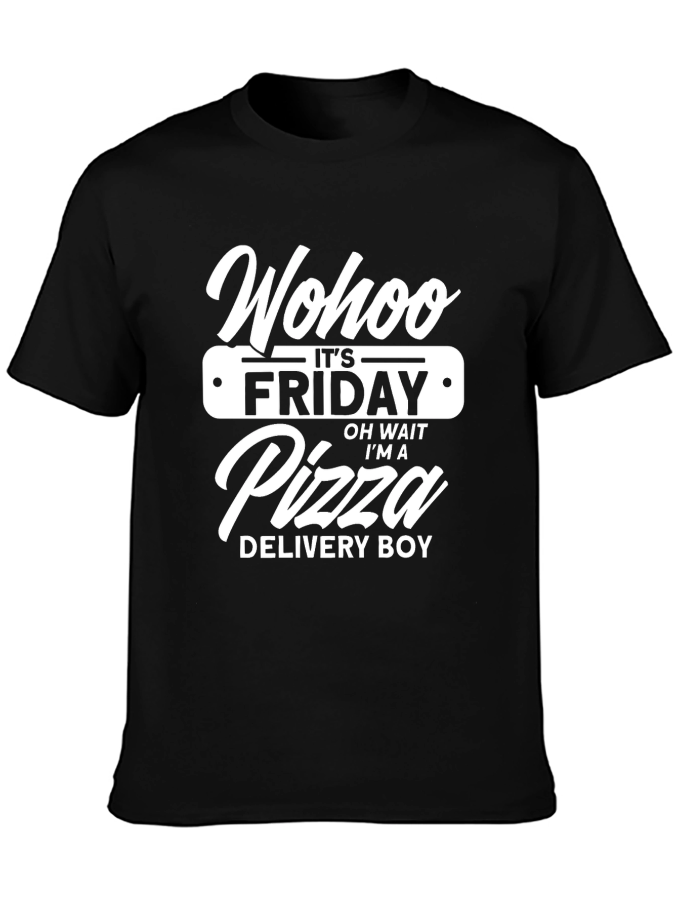 Black Funny Pizza Delivery Boy T-Shirt - "Wohoo It's Friday!" view 3