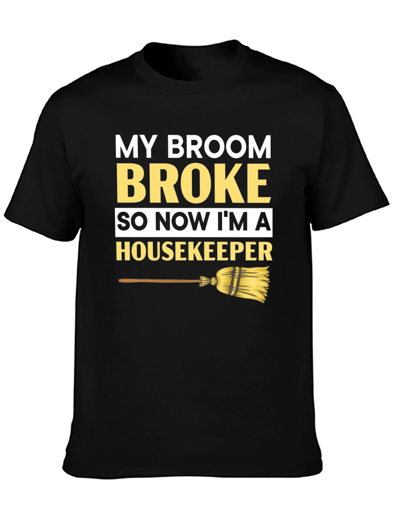 Black Broom Broke Housekeeper T-Shirt - Funny Cleaning Tee view 3