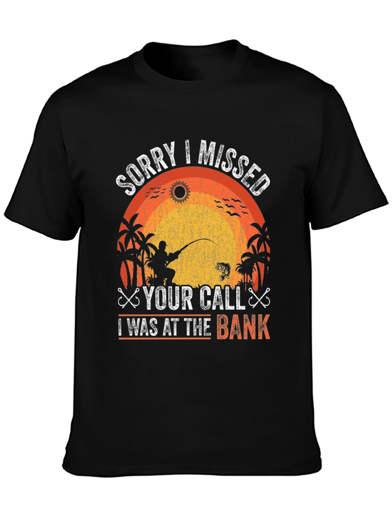 Black Fishing T-Shirt - Sorry I Missed Your Call, At The Bank! view 3