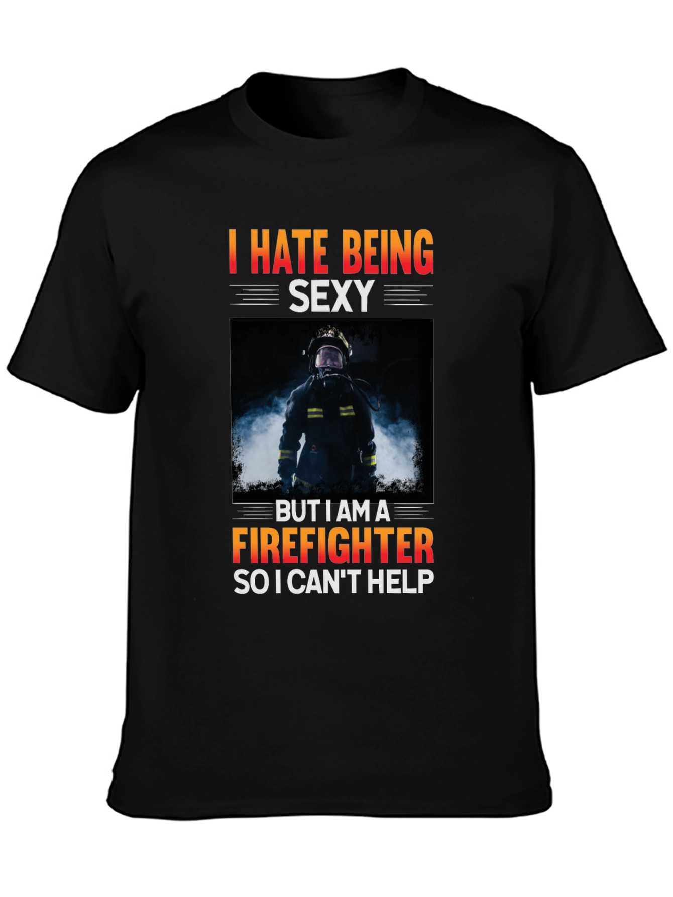 Black Funny Firefighter T-Shirt - I Hate Being Sexy view 3