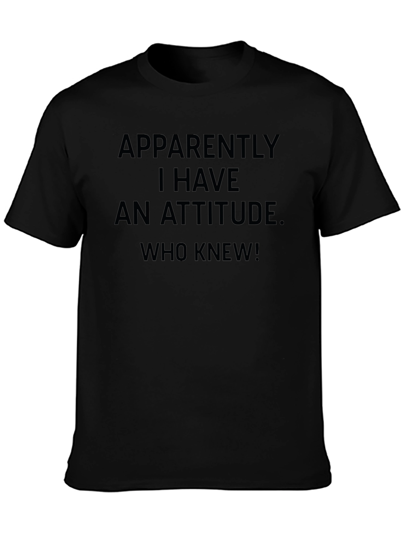 Black Funny Attitude T-Shirt - Apparently I Have An Attitude view 3