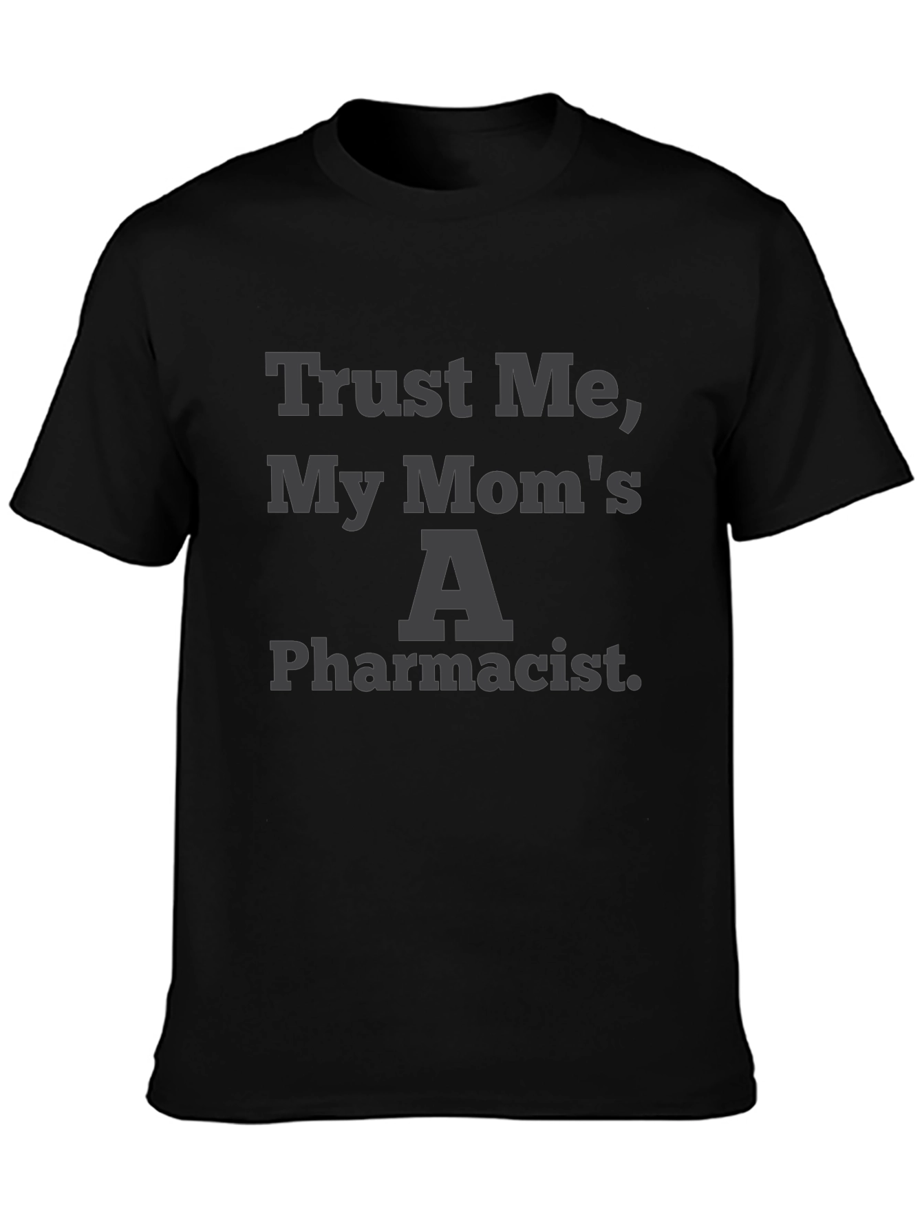 Black Trust Me My Mom's A Pharmacist Graphic Tee view 3