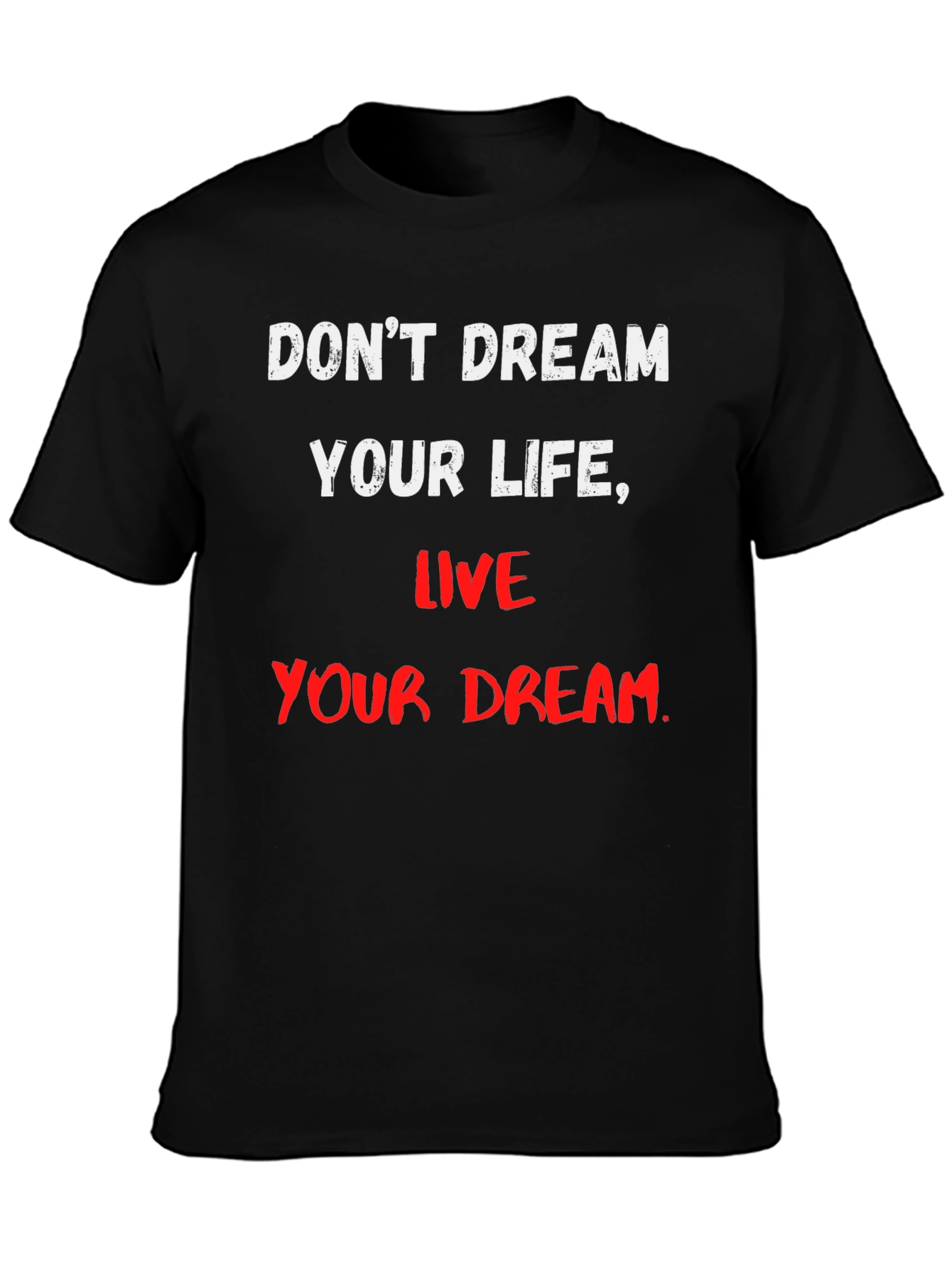 Black Motivational T-Shirt: Don't Dream Your Life, Live Your Dream view 3