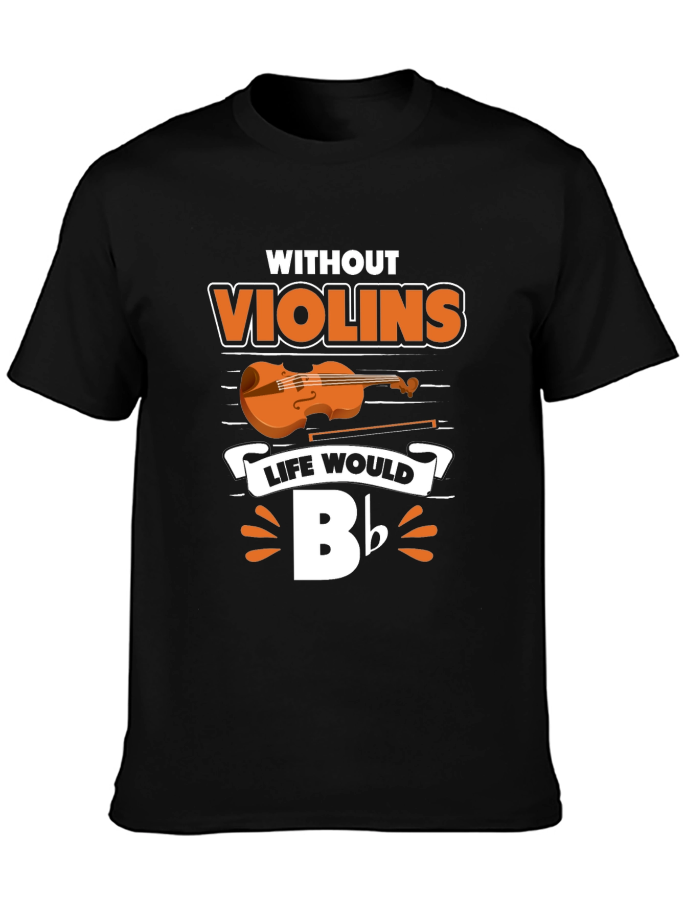 Black Without Violins Life Would Bb T-Shirt view 3