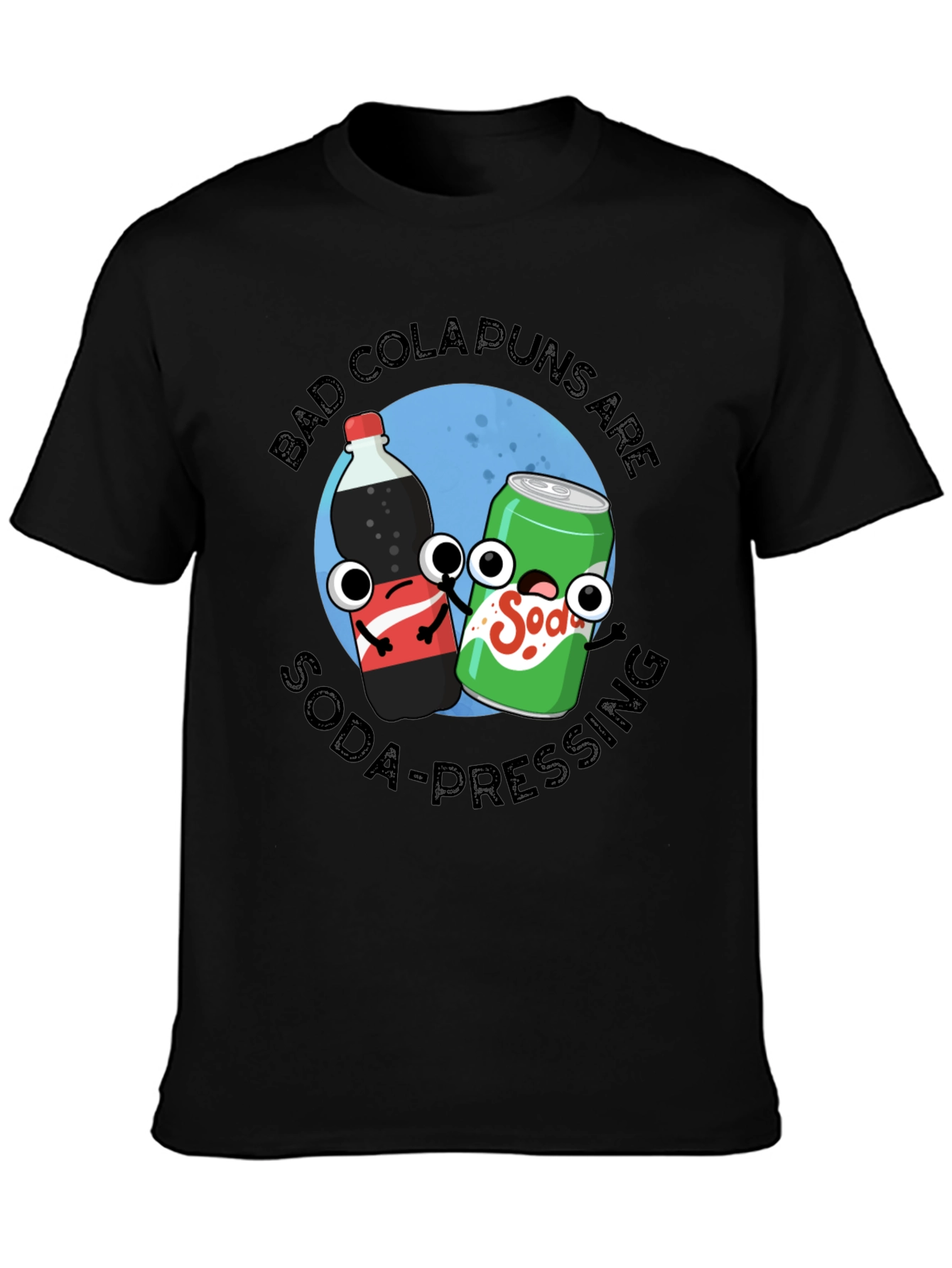 Black Bad Cola Puns Are Soda-Pressing T-Shirt view 3