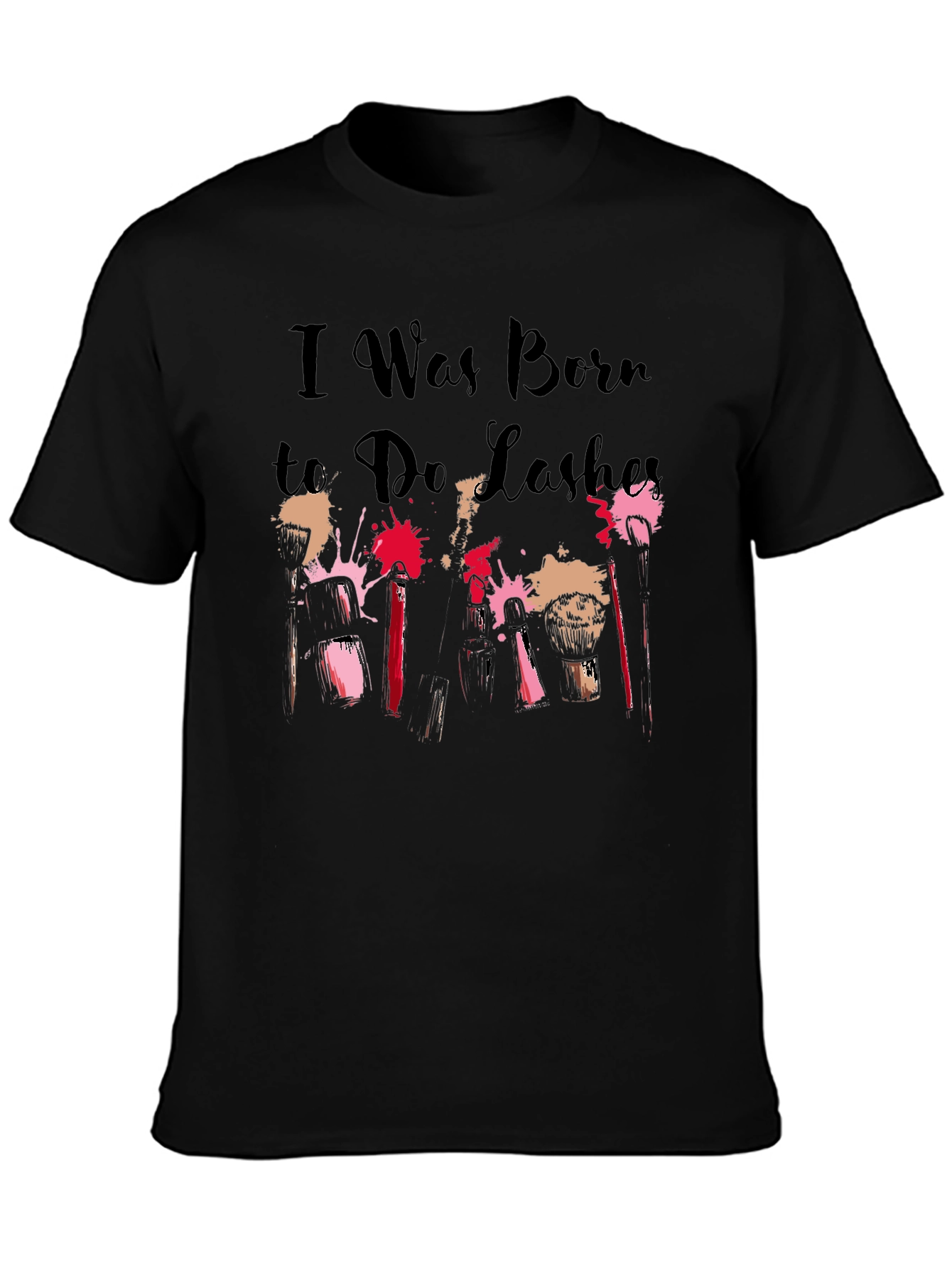 Black I Was Born to Do Lashes T-Shirt view 3