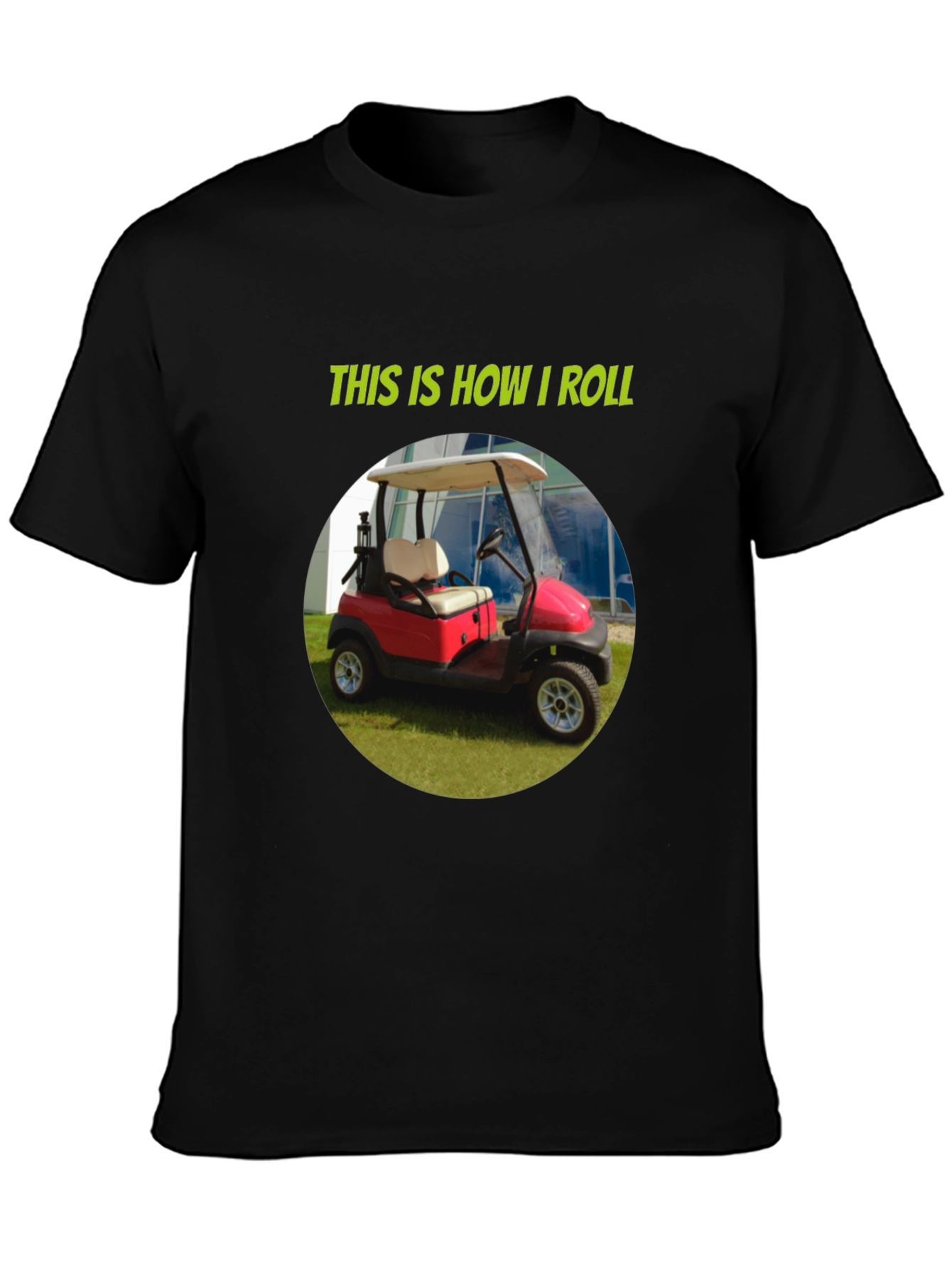 Black This is How I Roll Golf Cart T-Shirt view 3