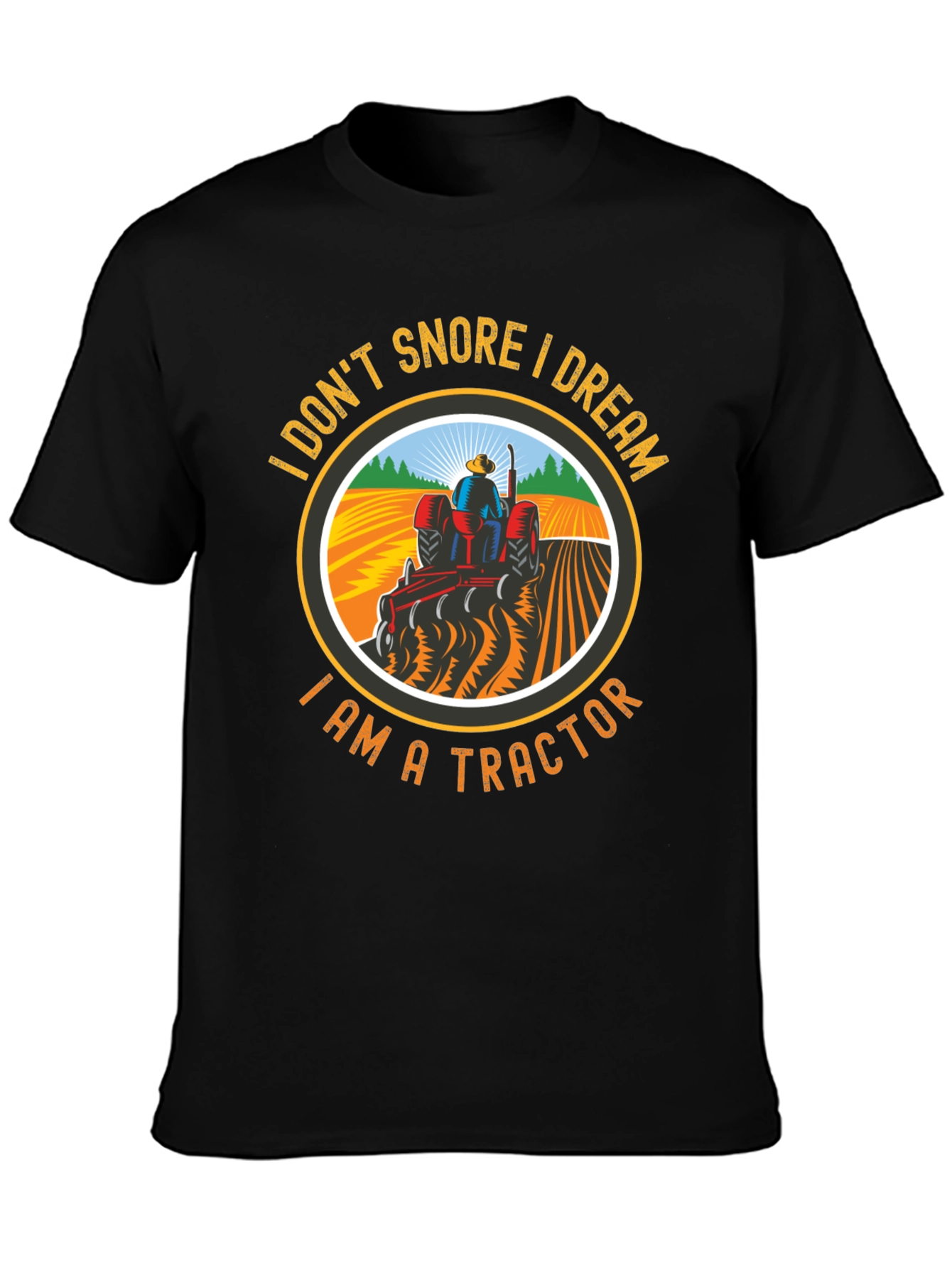 I Don't Snore, I Dream I Am A Tractor T-Shirt - 3