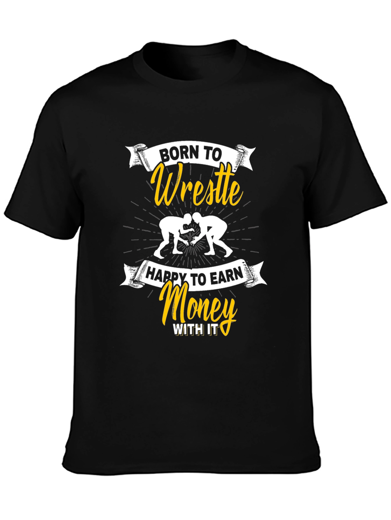 Born To Wrestle T-Shirt - Earn Money With It! - 3