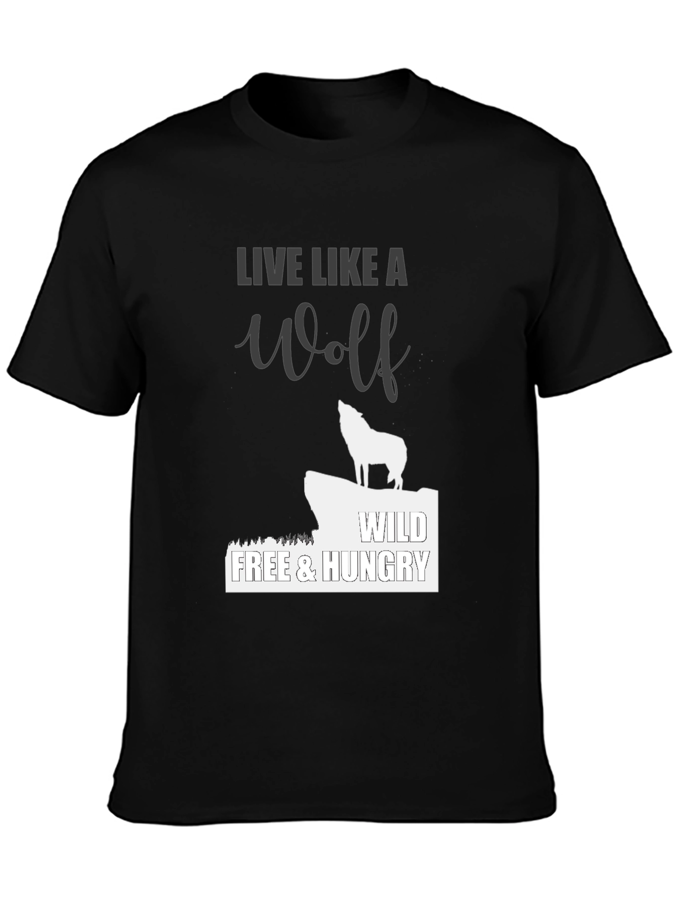 Black Live Like a Wolf Black T-Shirt - Wild, Free, Hungry view 3